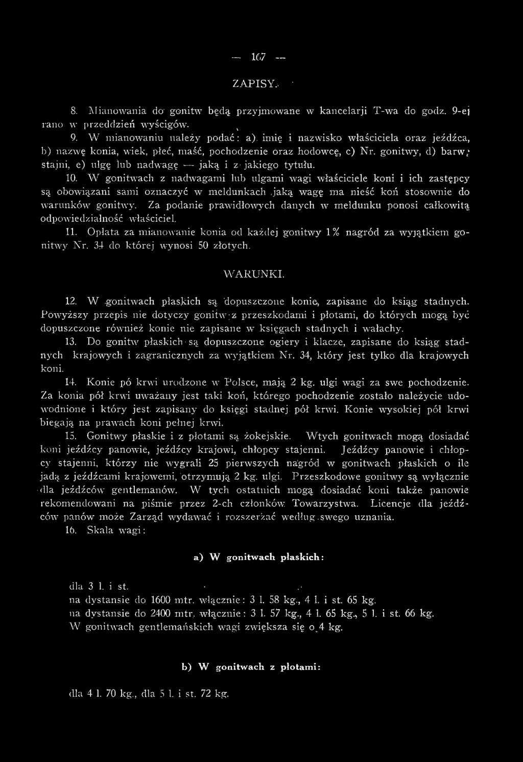 34 do której wynosi 50 złotych. W ARUNKI. 12. W -gonitwach płaskich są dopuszczone konie,, zapisane do ksiąg stadnych.