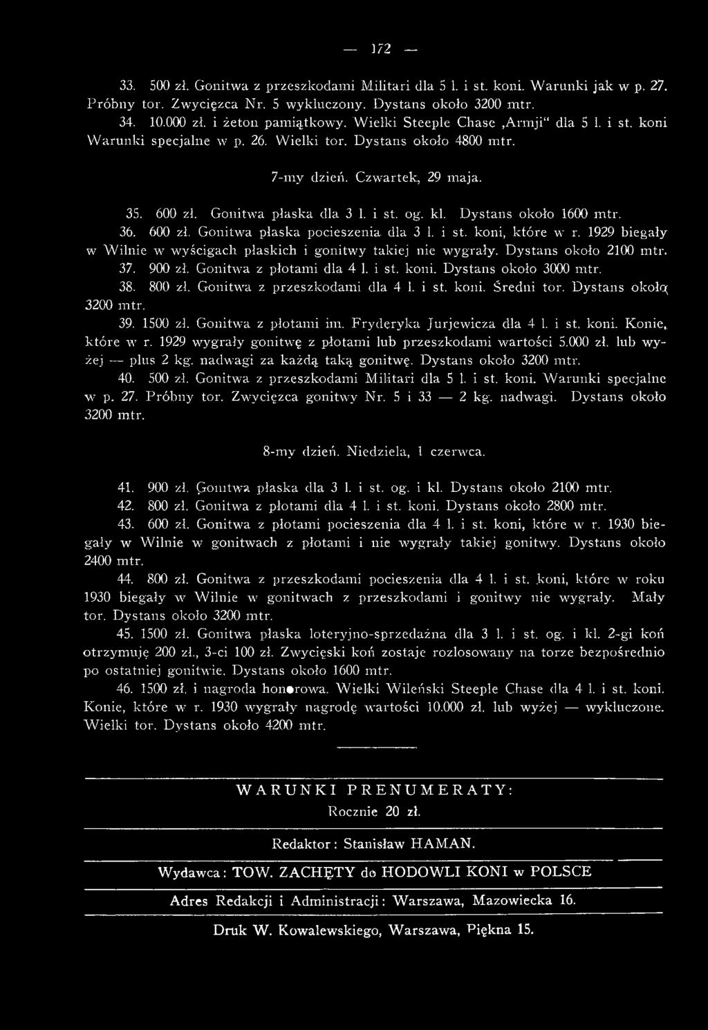 Fryderyka Jurjewicza dla 4 1. i st. koni. Konie,, które w r. 1929 wygrały gonitwę z płotami lub przeszkodami wartości 5.000 zł. lub wyżej plus 2 kg.1nadwagi za każdą taką gonitwę.