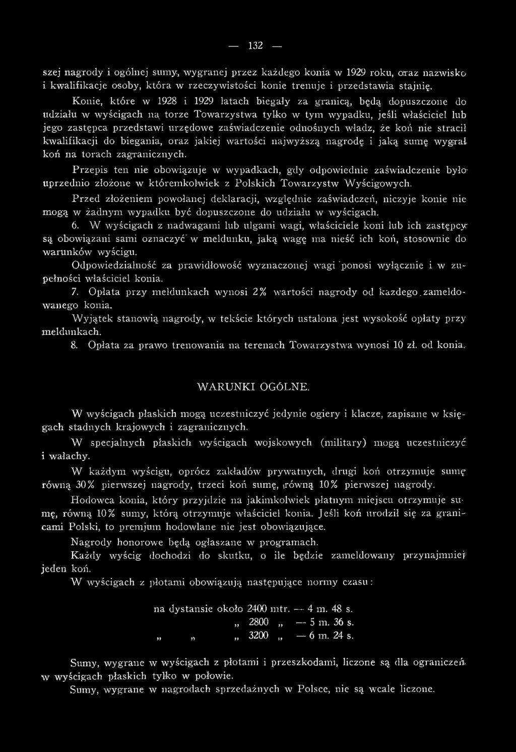 zaświadczenie odnośnych władz, że koń nie stracił kwalifikacji do biegania, oraz jakiej wartości najwyższą nagrodę i jaką sumę wyg;rał koń na torach zagranicznych.