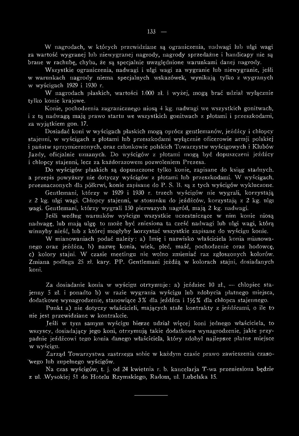 nadwagi we wszystkich gonitwach, i z tą nadwagą mają prawo startu we wszystkich gonitwach z płotami i przeszkodami, za wyjątkiem gon. 17.