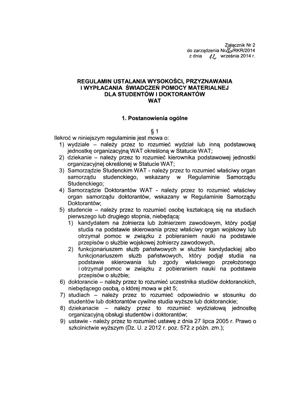Załącznik Nr 2 do zarządzenia Nr..(b!RKR/2014 z dnia 4L września 2014 r. REGULAMIN USTALANIA WYSOKOŚCI, PRZYZNAWANIA l WYPŁACANIA ŚWIADCZEŃ POMOCY MATERIALNEJ DLA STUDENTÓW l DOKTORANTÓW WAT 1.