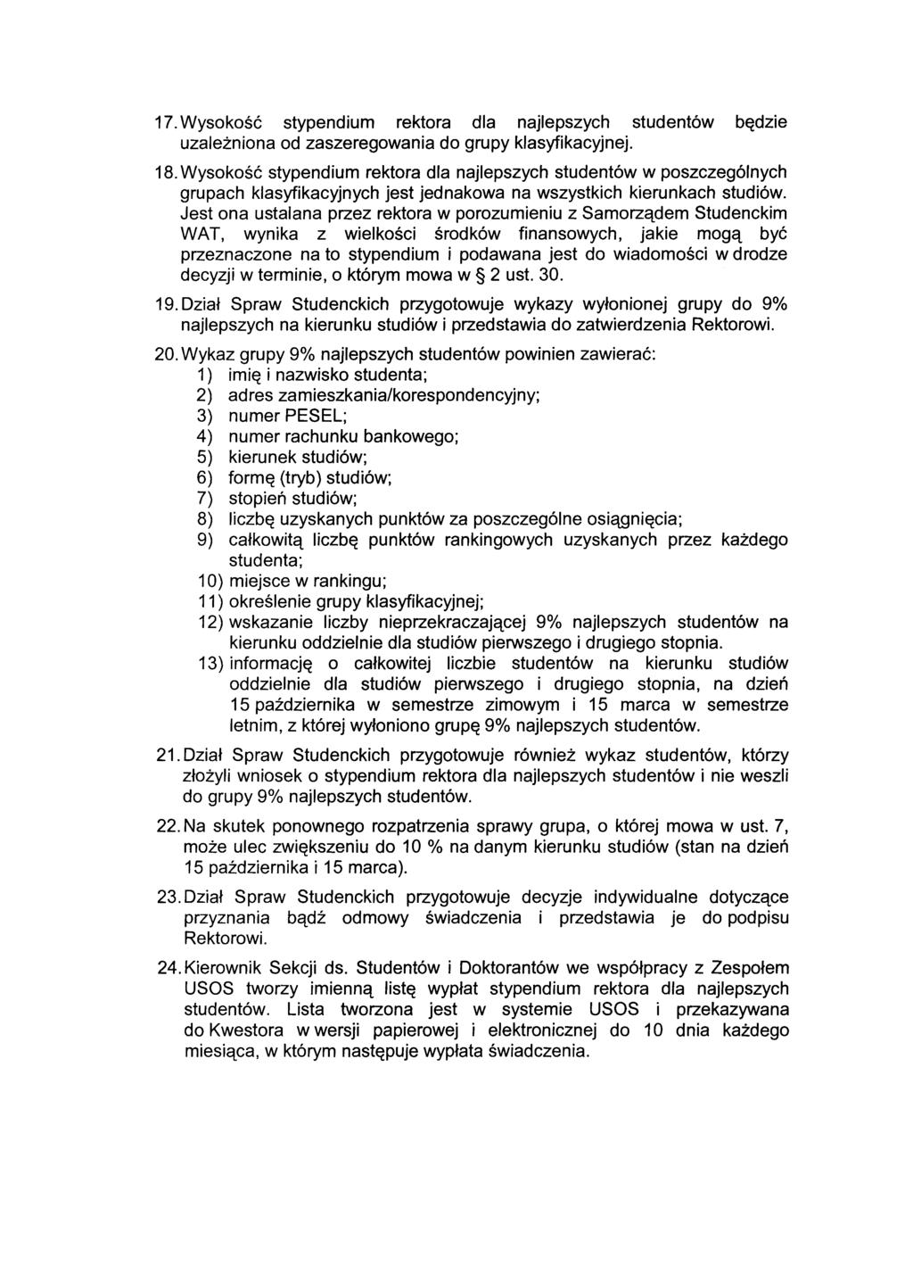 17. Wysokość stypendium rektora dla najlepszych studentów będzie uzależniona od zaszeregowania do grupy klasyfikacyjnej. 18.