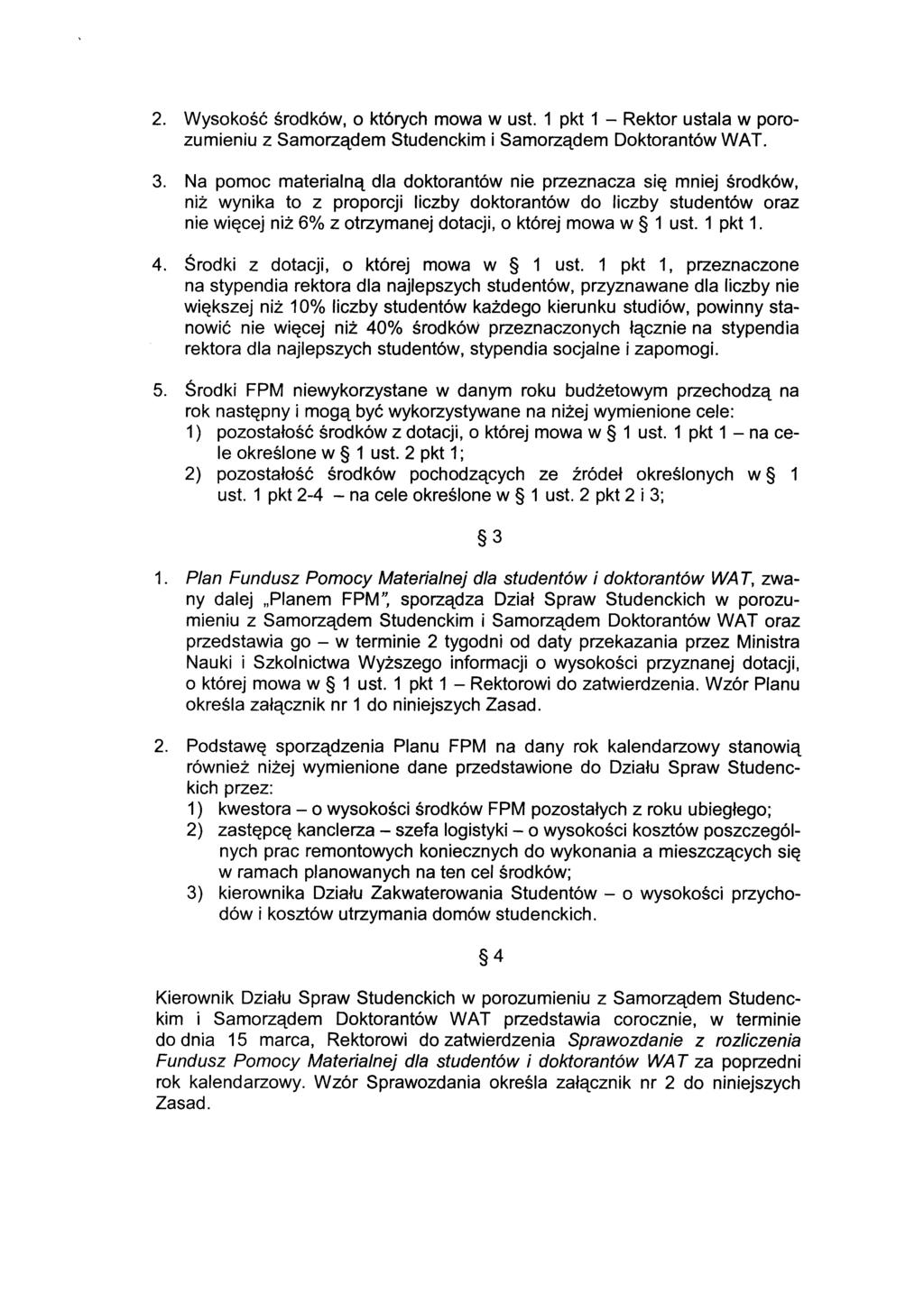 2. Wysokość środków, o których mowa w ust. 1 pkt 1 - Rektor ustala w porozumieniu z Samorządem Studenckim i Samorządem Doktorantów WAT. 3.