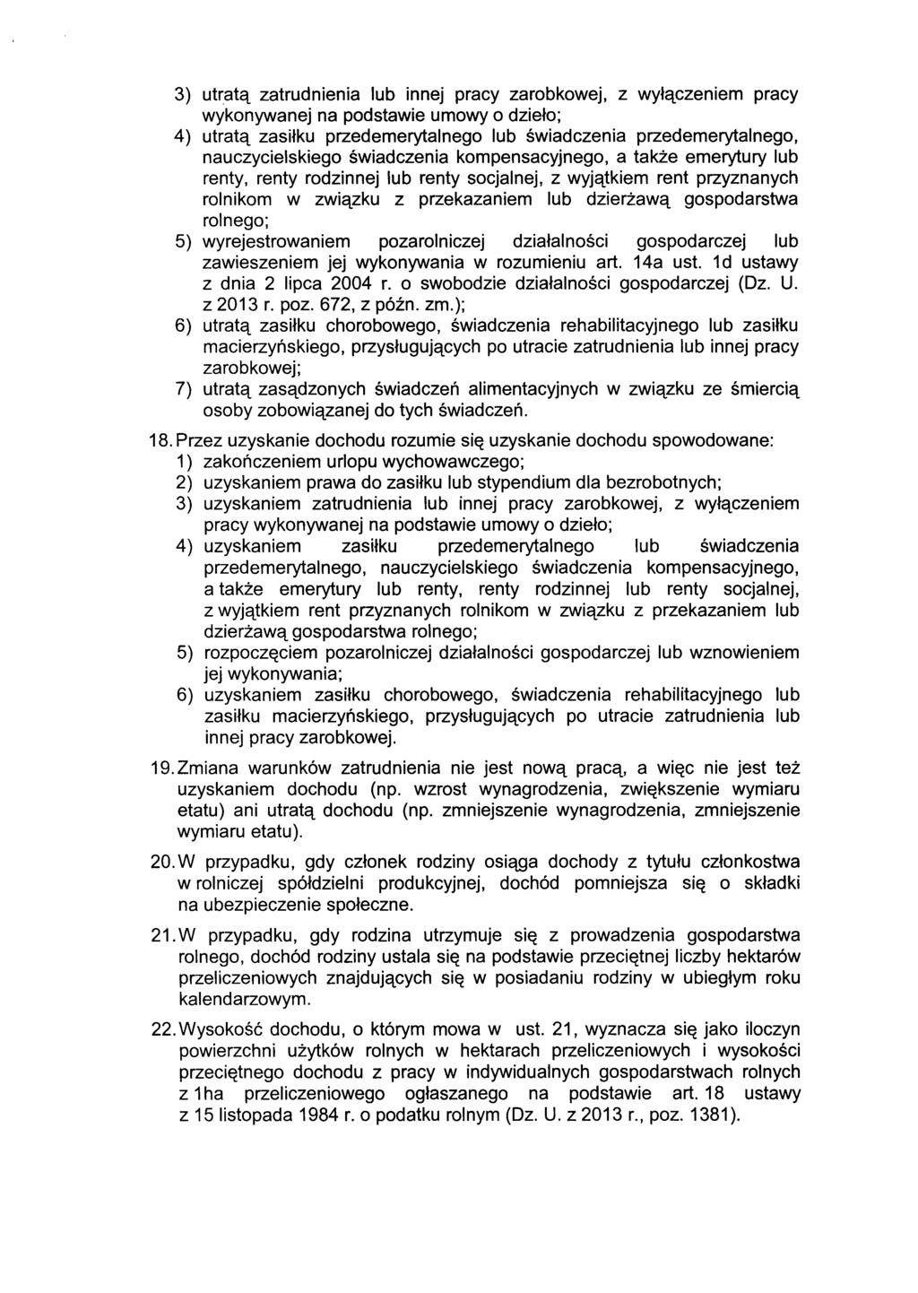 3) utratą zatrudnienia lub innej pracy zarobkowej, z wyłączeniem pracy wykonywanej na podstawie umowy o dzieło; 4) utratą zasiłku przedemerytalnego lub świadczenia przedemerytalnego, nauczycielskiego