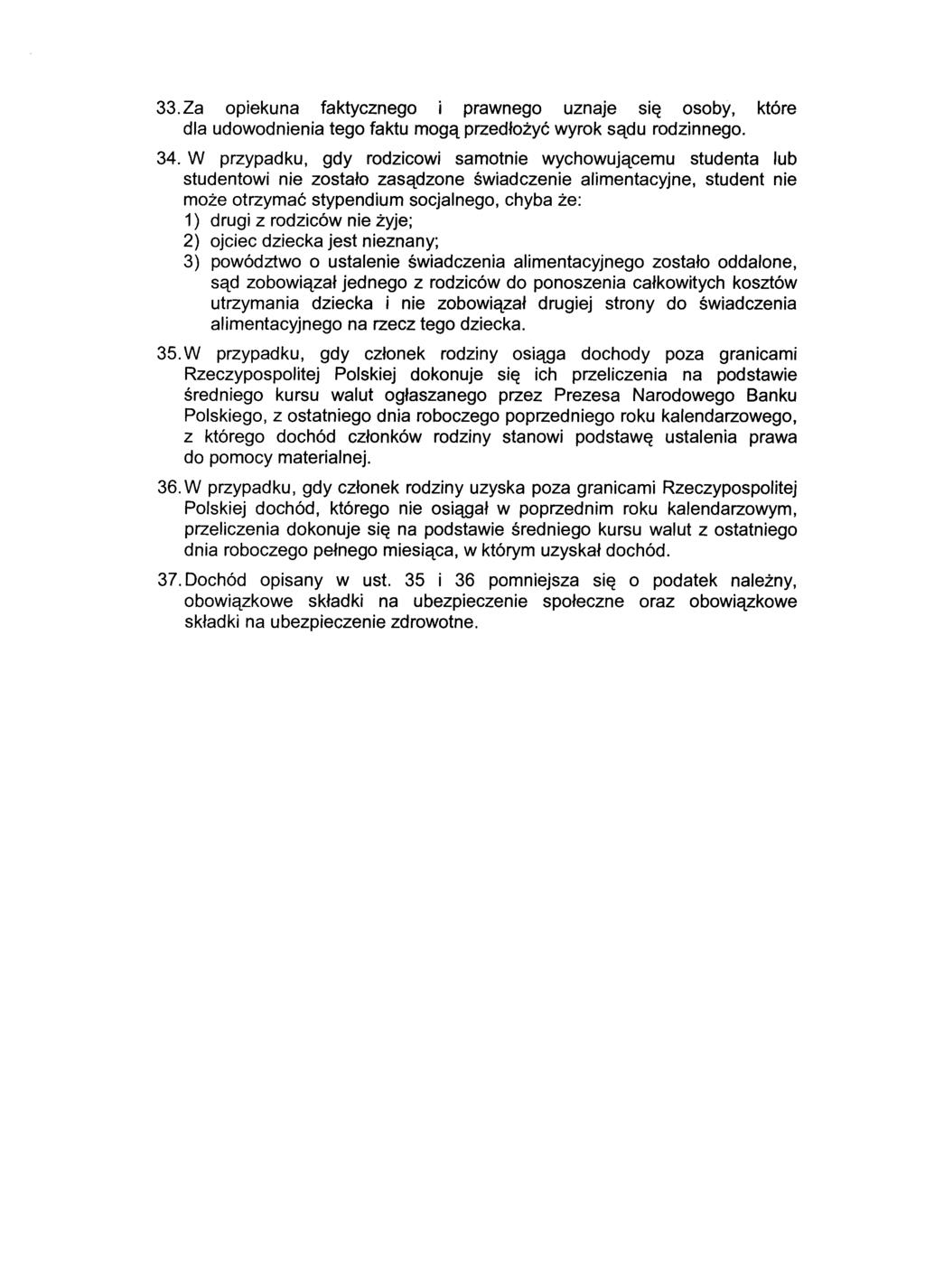 33.Za opiekuna faktycznego i prawnego uznaje się osoby, które dla udowodnienia tego faktu mogą przedłożyć wyrok sądu rodzinnego. 34.