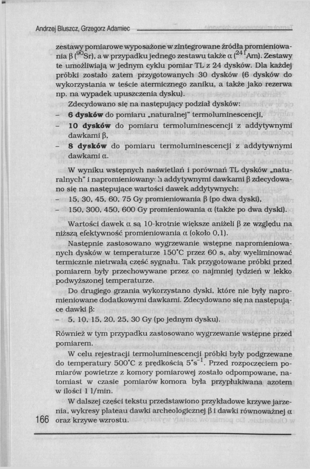 Andrzej Bluszcz, Grzegorz Adamiec zestawy pomiarowe wyposażone w zintegrowane źródła promieniowania ß ( 90 Sr), a w przypadku jednego zestawu także a ( 24 Am).