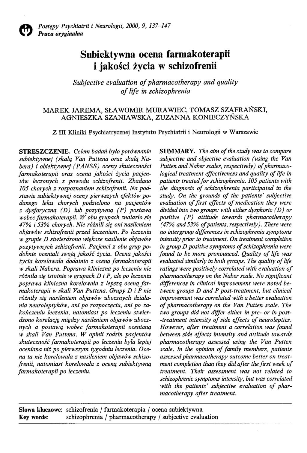 Postępy Psychiatrii i Neurologii, 2000, 9, 137-147 Praca oryginalna Subiektywna ocena farmakoterapii i jakości życia w schizofrenii Subjective evaluation oj pharmacotherapy and quality oj life in