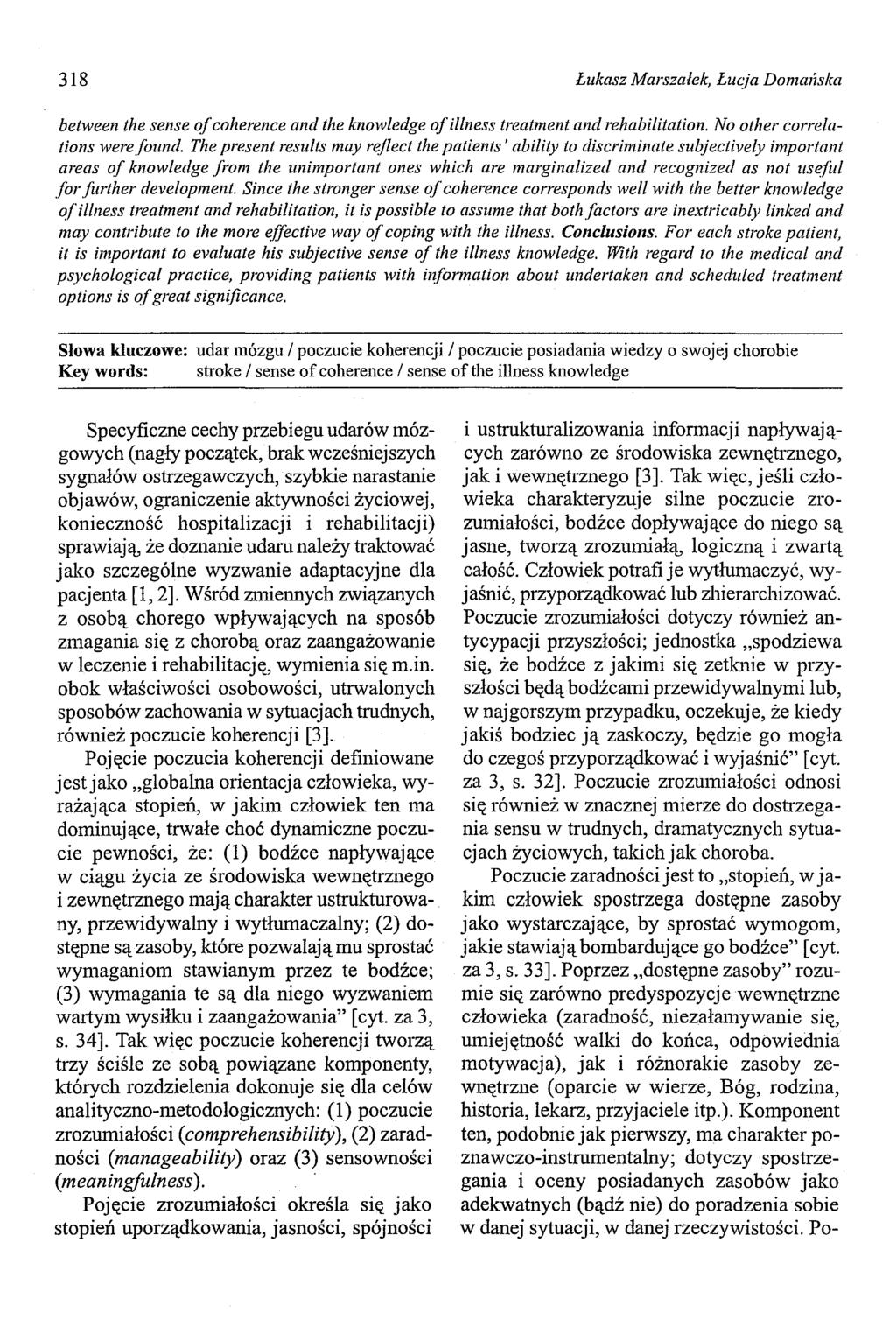 318 Łukasz Marszałek, Łucja Doma/Iska between the sense oj coherence and the knowledge ol illness treatment and rehabilitation. No other con-elations werelound.