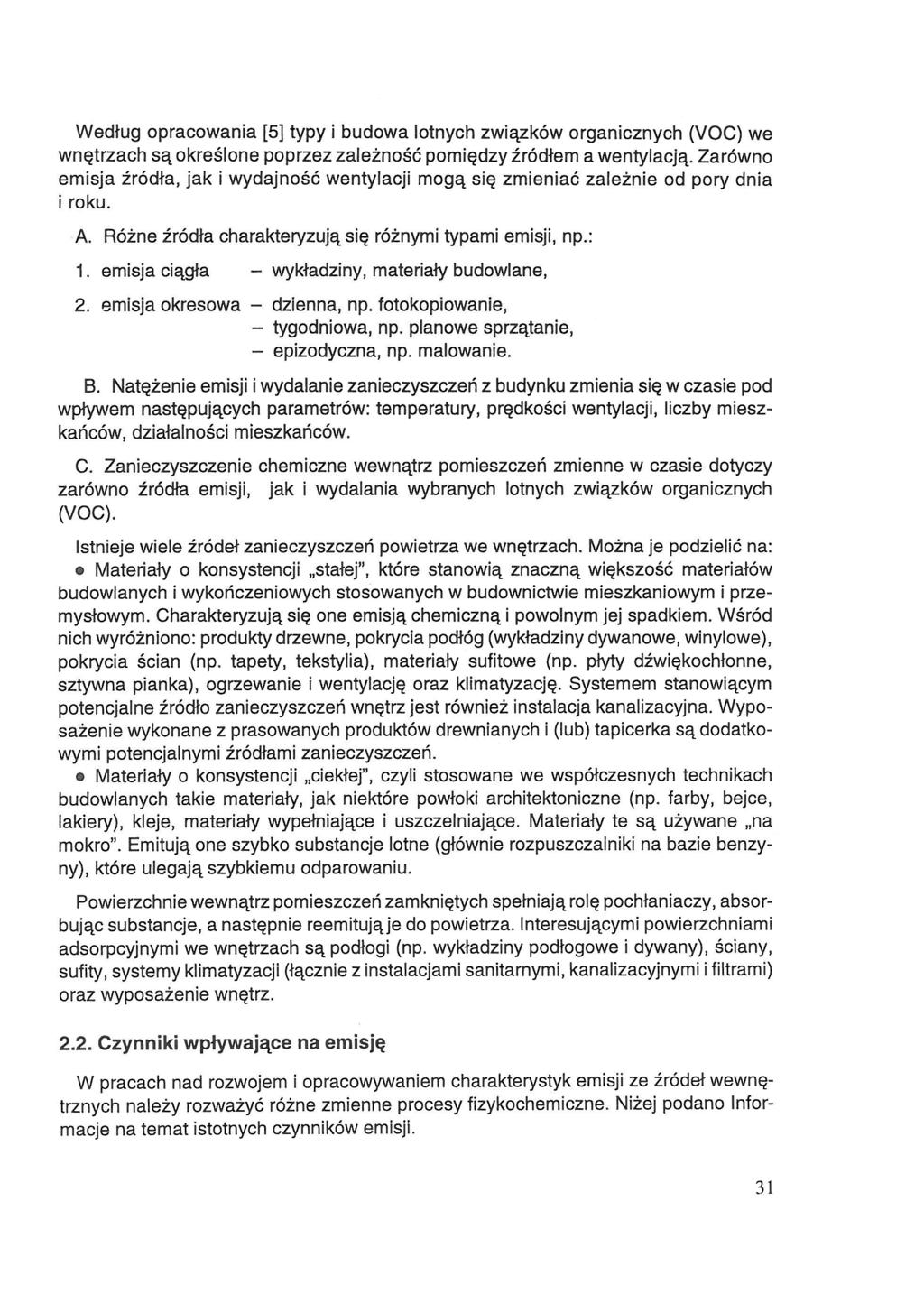 Według opracowania [5] typy i budowa lotnych związków organicznych (VOC) we wnętrzach są określone poprzez zależność pomiędzy źródłem a wentylacją.