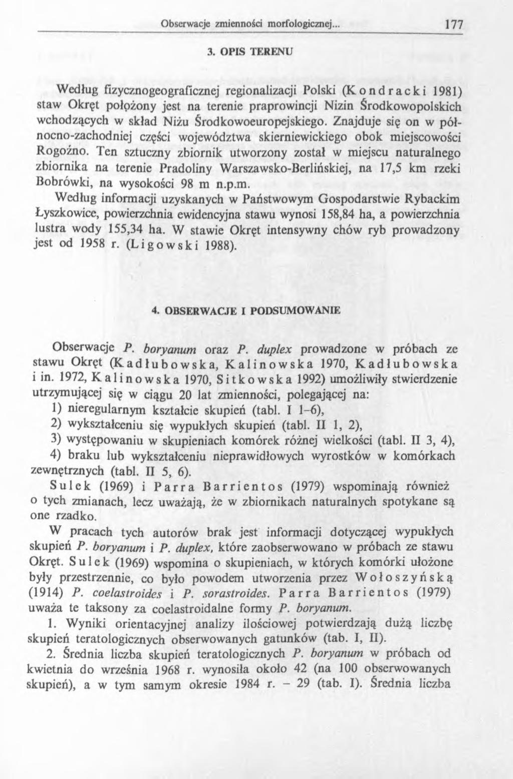 3. O PIS TERENU Według fizycznogeograficznej regionalizacji Polski (Kondracki 1981) staw Okręt położony jest na terenie praprowincji Nizin Środkowopolskich wchodzących w skład Niżu
