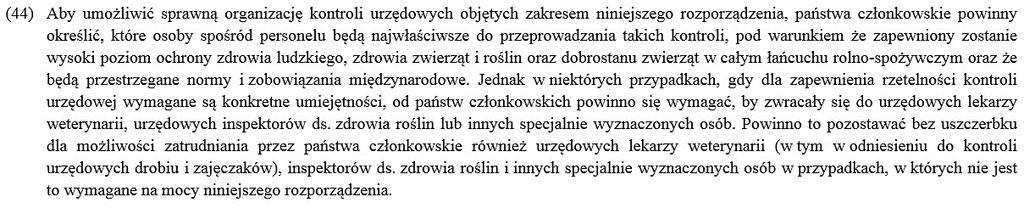 ROZPORZĄDZENIE W SPRAWIE KONTROLI URZĘDOWYCH (2017/625) Przyjęte ostatnio rozporządzenie Parlamentu Europejskiego i Rady w sprawie kontroli urzędowych (2017/625), nakłada na państwa członkowskie