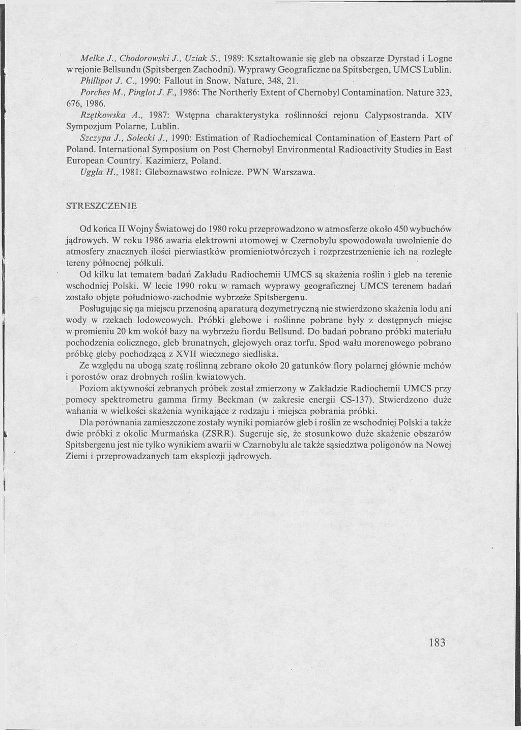 Melke J., Chodorowski J., Uziak S., 1989: Kształtowanie się gleb na obszarze Dyrstad i Logne w rejonie Bellsundu (Spitsbergen Zachodni). Wyprawy Geograficzne na Spitsbergen, UMCS Lublin. Phillipot J.