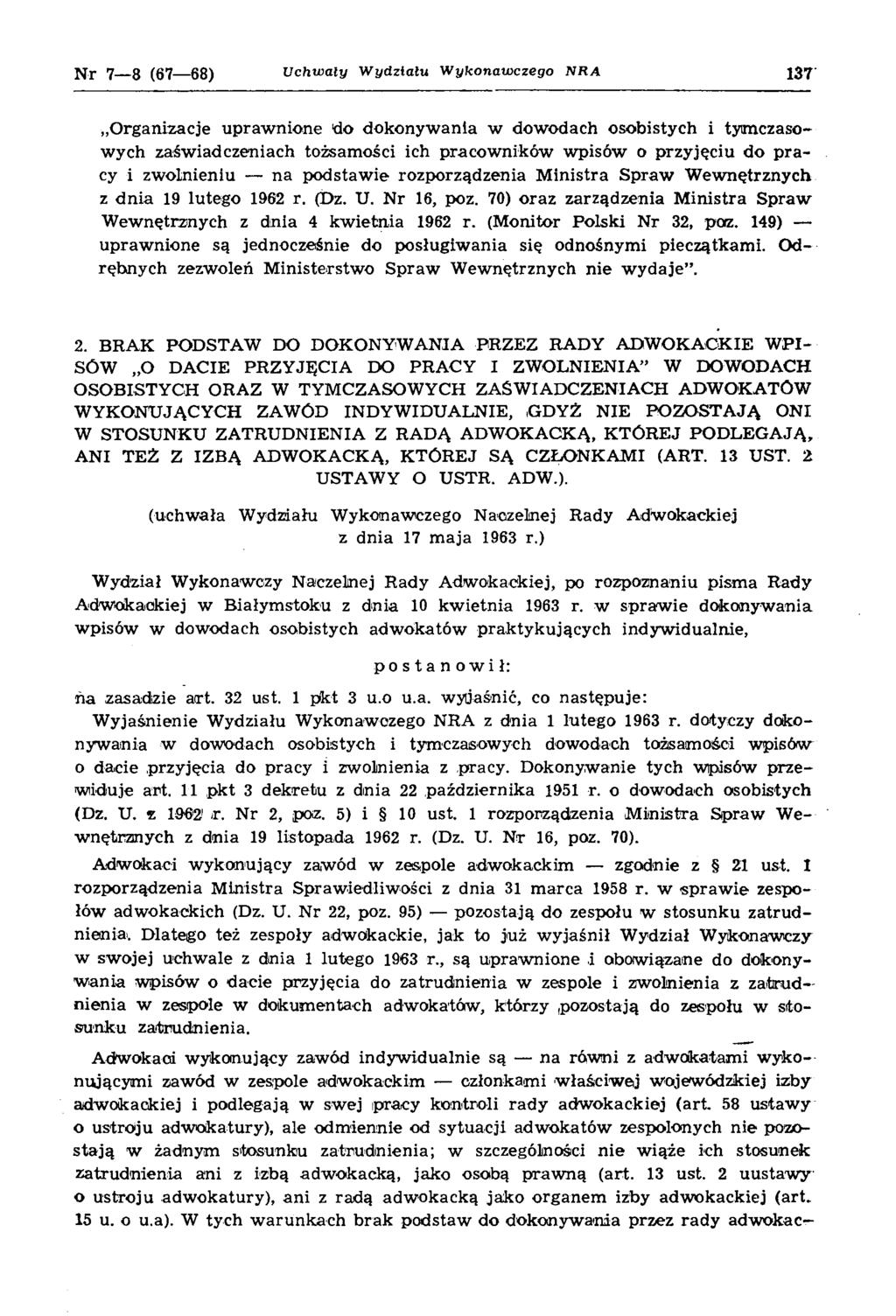 Nr 7 8 (67 68) Uchw ały W ydziału W ykonawczego NRA 137 O rg an izacje u p ra w n io n e d o d o k o n y w a n ia w d o w odach o so b isty ch i ty m czasow y ch zaśw iad czen iach tożsam ości ich p