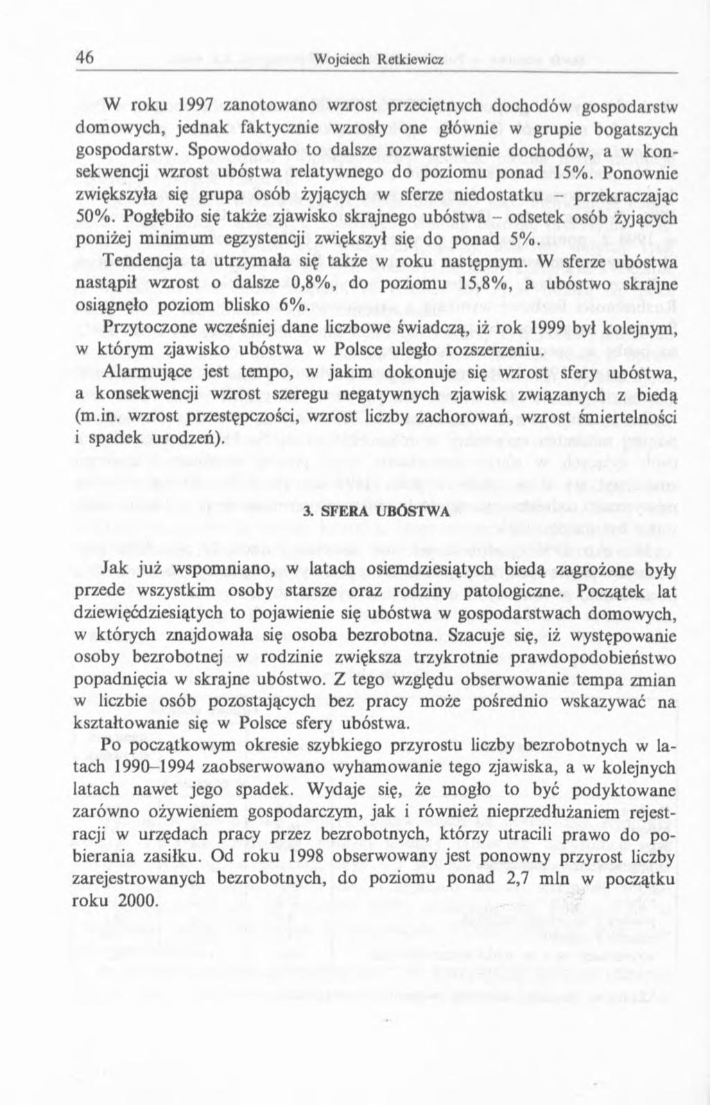 W roku 1997 zanotowano wzrost przeciętnych dochodów gospodarstw domowych, jednak faktycznie wzrosły one głównie w grupie bogatszych gospodarstw.