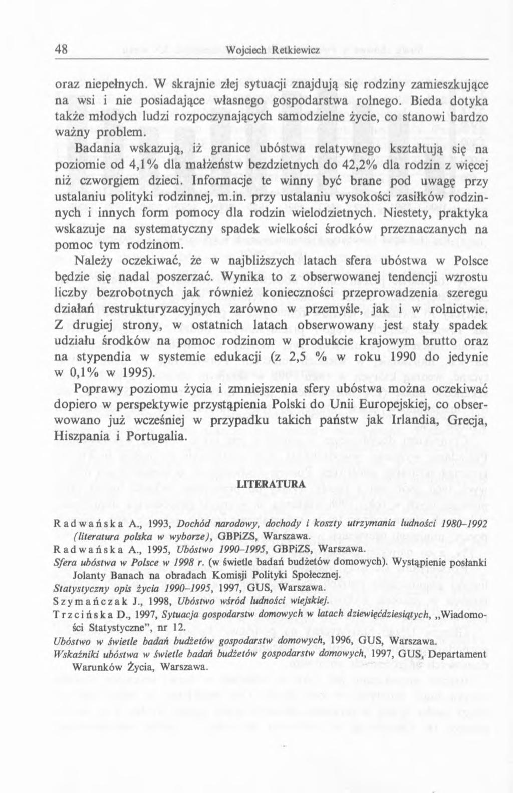 oraz niepełnych. W skrajnie złej sytuacji znajdują się rodziny zamieszkujące na wsi i nie posiadające własnego gospodarstwa rolnego.