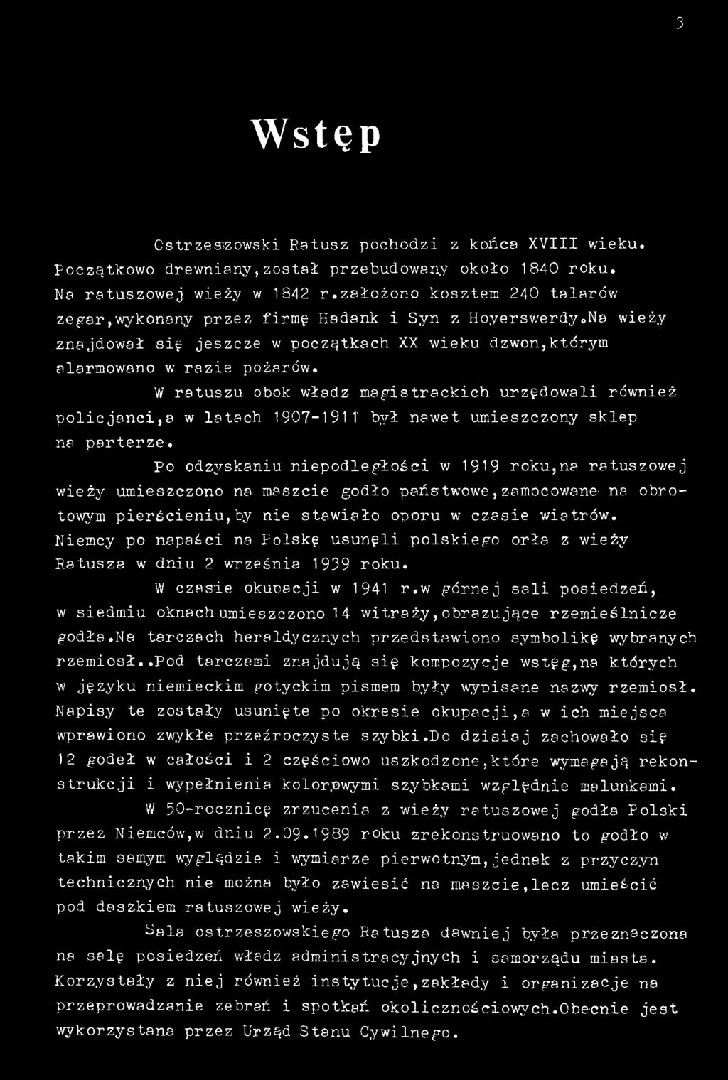 W ratuszu obok władz m agistrackich urzędowali również p o lic ja n c i,a w latach 1907-191T był nawet umieszczony sklep na parterze.