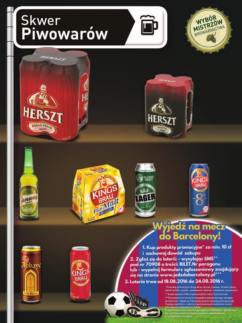 1,50 zł 5 99 4-pack 7,49 PIWO HERSZT jasne pełne 4 x 0,5 l, 3,00 zł / 1 l 1 zł 6 99 4-pack 7,99 PIWO HERSZT mocne 4 x 0,5 l, 3,50 zł / 1 l 20% 1 99 2,49 PIWO SMAKOWE SUNWAY 0,5 l, 3,98 zł / 1 l 7 99