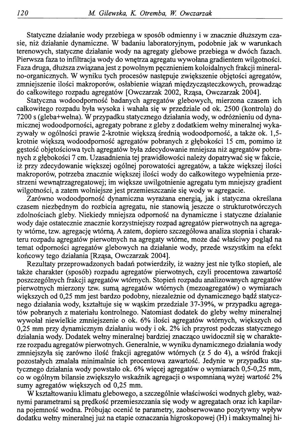 120 M. Gilewska, K. Otremba, W. Owczarzak Statyczne działanie wody przebiega w sposób odmienny i w znacznie dłuższym czasie, niż działanie dynamiczne.