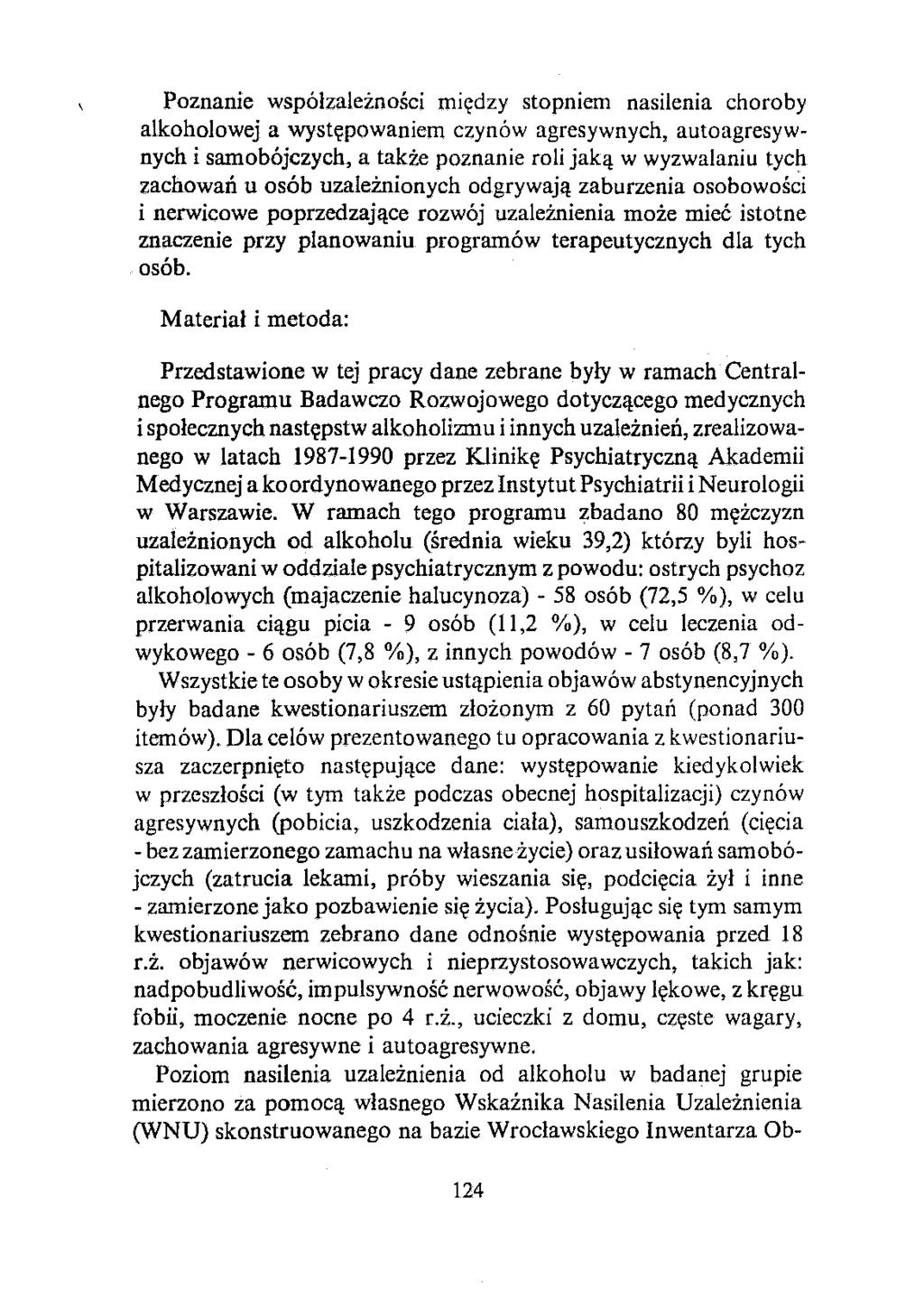 Poznanie współzależności między stopniem nasilenia choroby alkohołowej a występowaniem czynów agresywnych, autoagresywnych i samobójczych, a także poznanie roli jaką w wyzwalaniu tych zachowań u osób