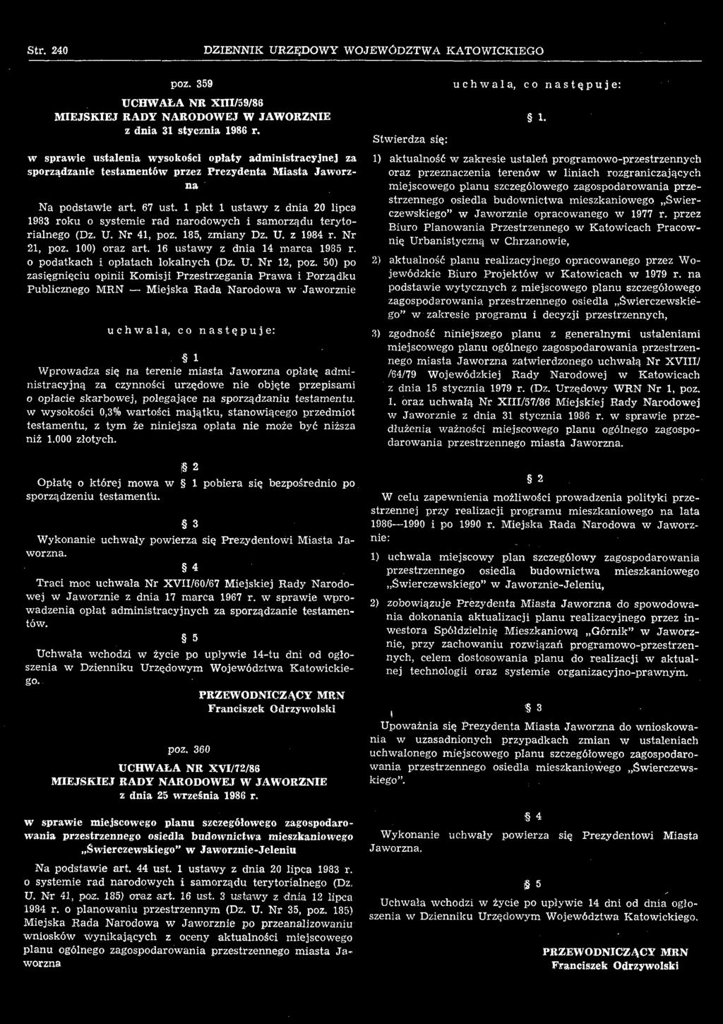 50) po zasięgnięciu opinii Komisji Przestrzegania Prawa i Porządku Publicznego MRN Miejska Rada Narodowa w Jaworznie uchwala, co następuje: 1 Wprowadza się na terenie miasta Jaworzna opłatę