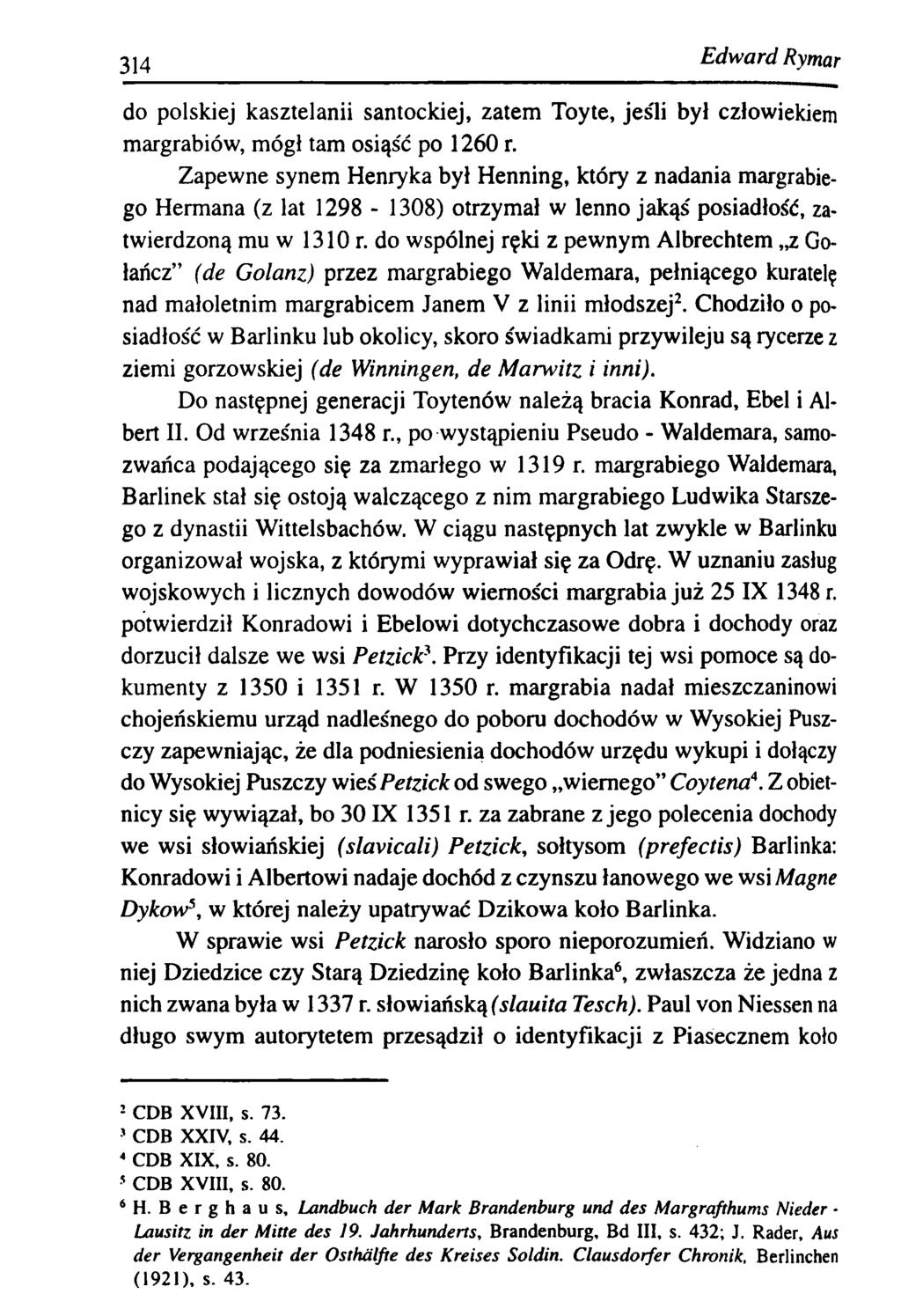 314 E dw ard Rymar do polskiej kasztelanii santockiej, zatem Toyte, jeśli był człowiekiem margrabiów, mógł tam osiąść po 1260 r.