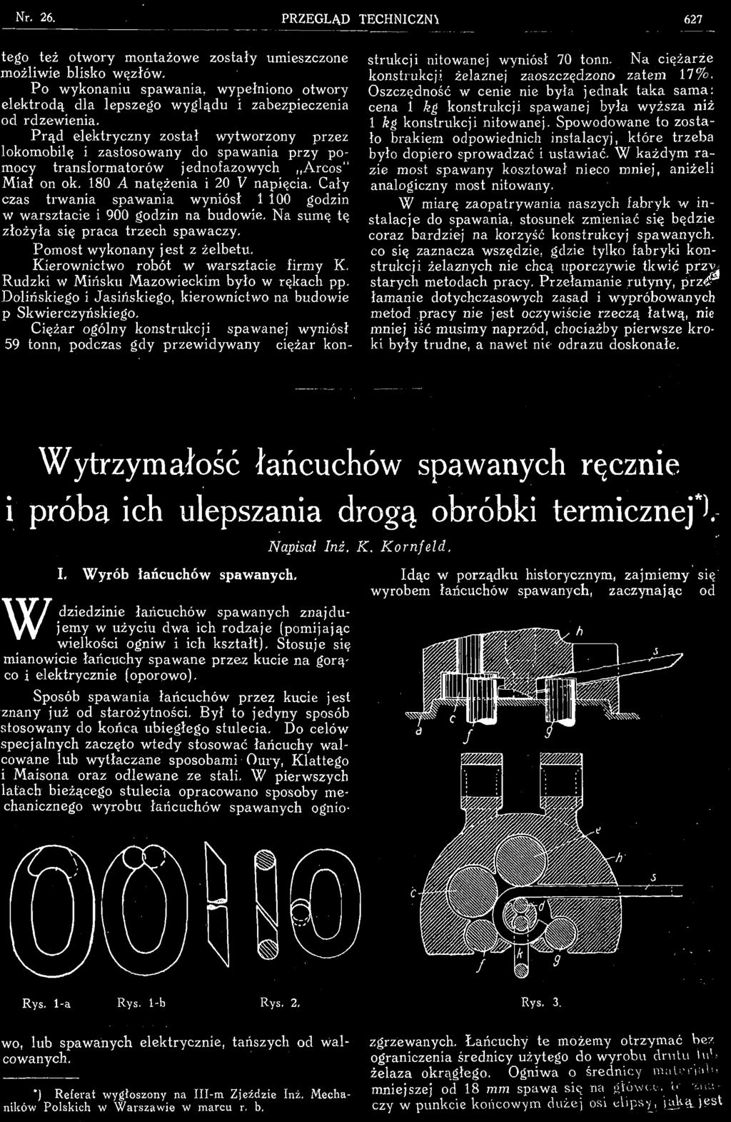 Nr. 26. PRZEGLĄD TECHNICZNI 627 tego też otwory montażowe zostały umieszczone możliwie blisko węzłów.