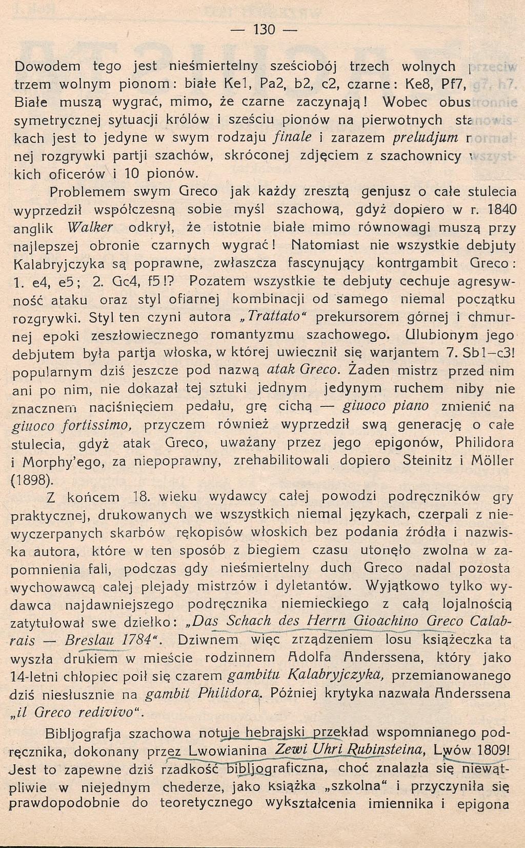 Dowodem tego jest nieśmiertelny sześciobój trzech wolnych trzem wolnym pionom: białe Kel, Pa2, b2, c2, czarne: Ke8, Pf7, Białe muszą wygrać, mimo, że czarne zaczynają!