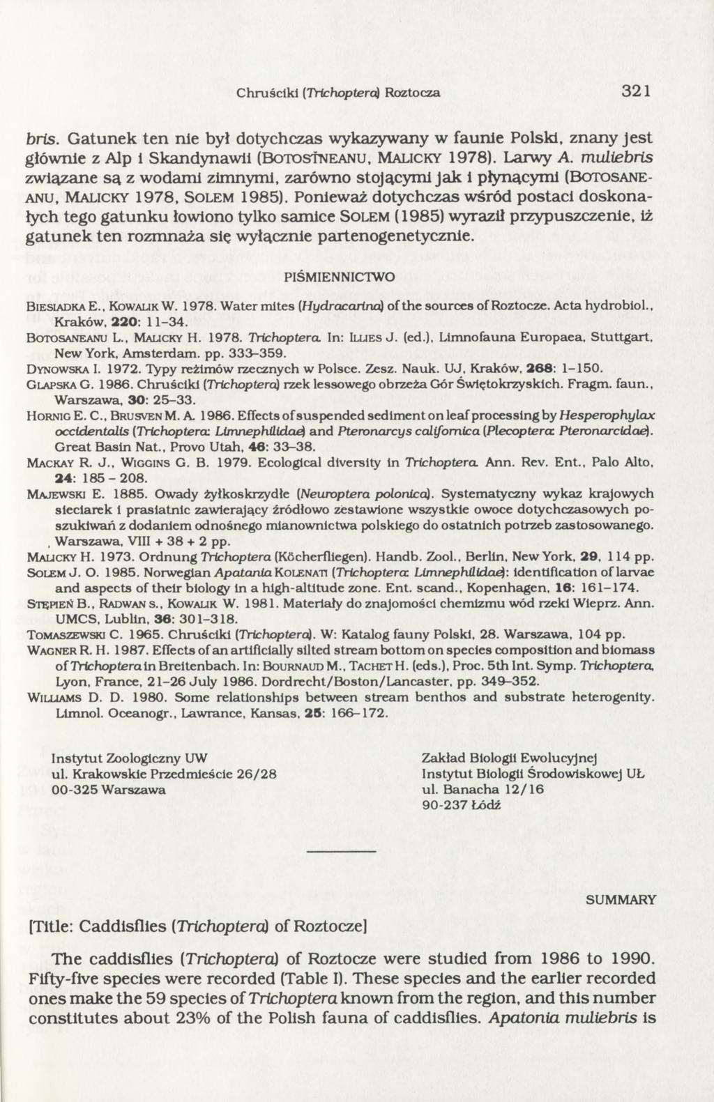 Chruściki (Trichoptera^ Roztocza 32 bris. G atunek ten nie był dotychczas wykazywany w faunie Polski, znany jest głównie z Alp i Skandynawii (B o t o s t n e a n u, M a l ic k y 978). Larwy A.