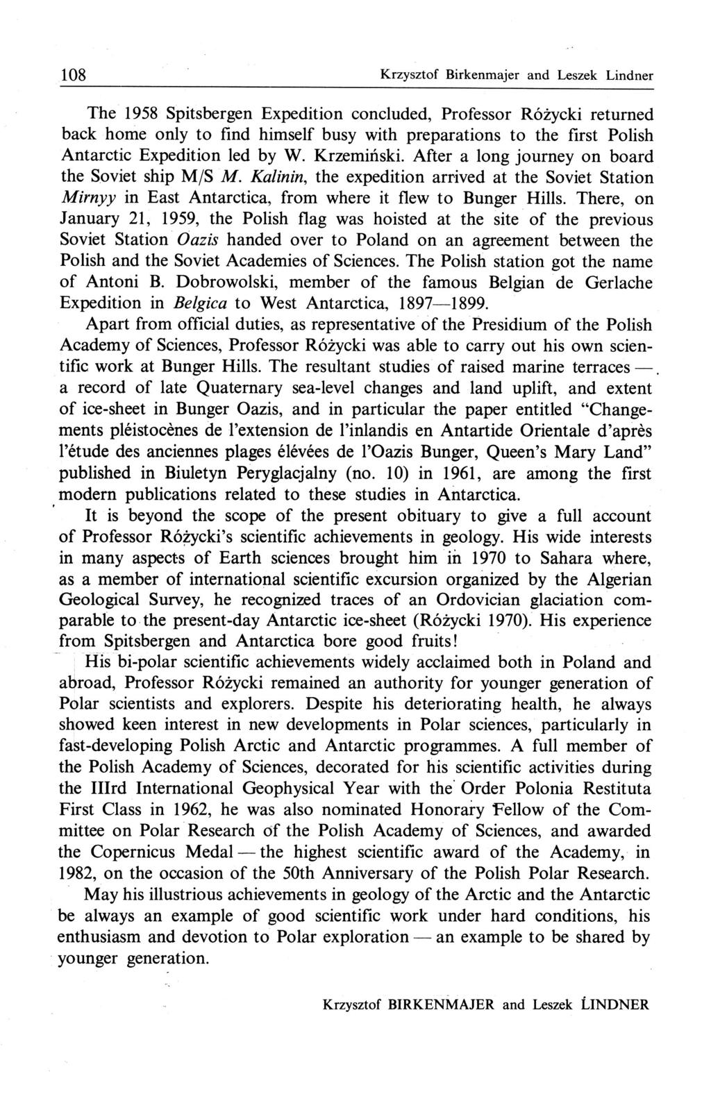 108 Krzysztof Birkenmajer and Leszek Lindner The 1958 Spitsbergen Expedition concluded, Professor Różycki returned back home only to find himself busy with preparations to the first Polish Antarctic