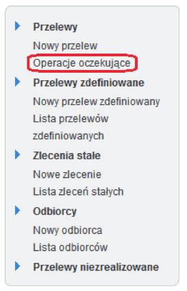 W celu akceptacji (odrzucenia) przelewu: 1. Proszę wejść na stronę Operacje oczekujące, korzystając z menu bocznego.