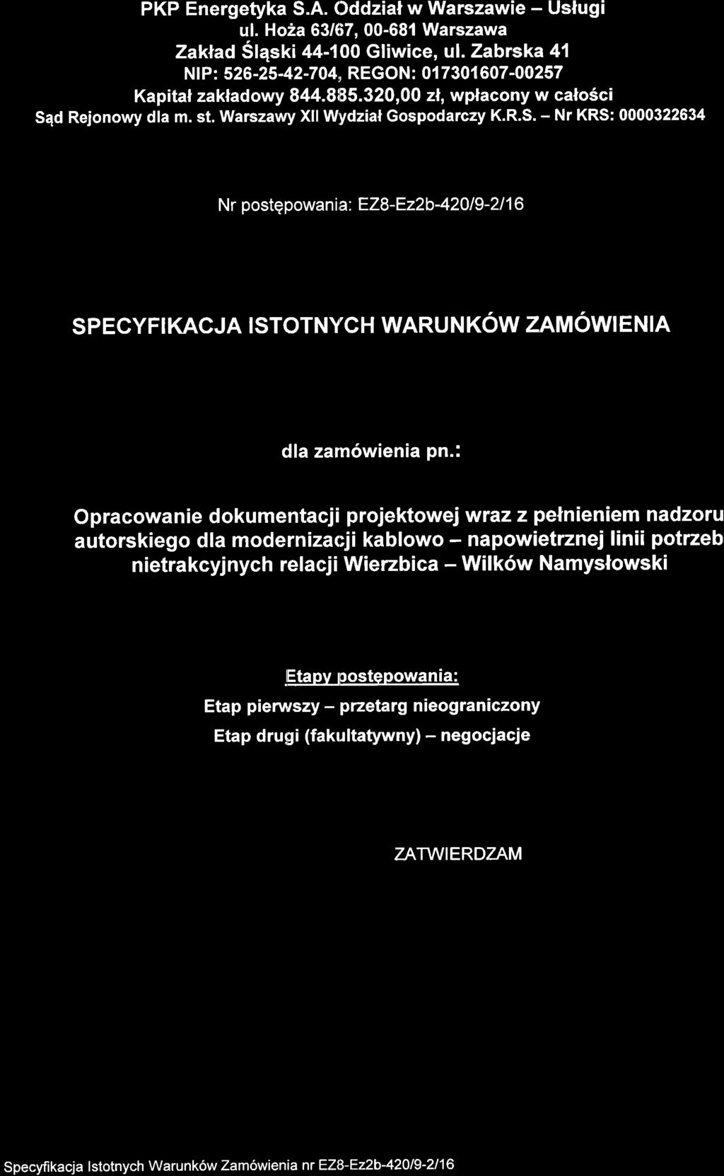 PKP Energetyka S.A. Oddzial w Warszawie - Uslugi ul. Ho2a 63/(i7,00-68{ Warszawa ZakNad Slqski 44-1OO Gliwice, ul. Zabrska 41 NIP: 526-25-42-704,, REGON: 01 7301 607-00257 Kapital zakladowy 844.8i85.