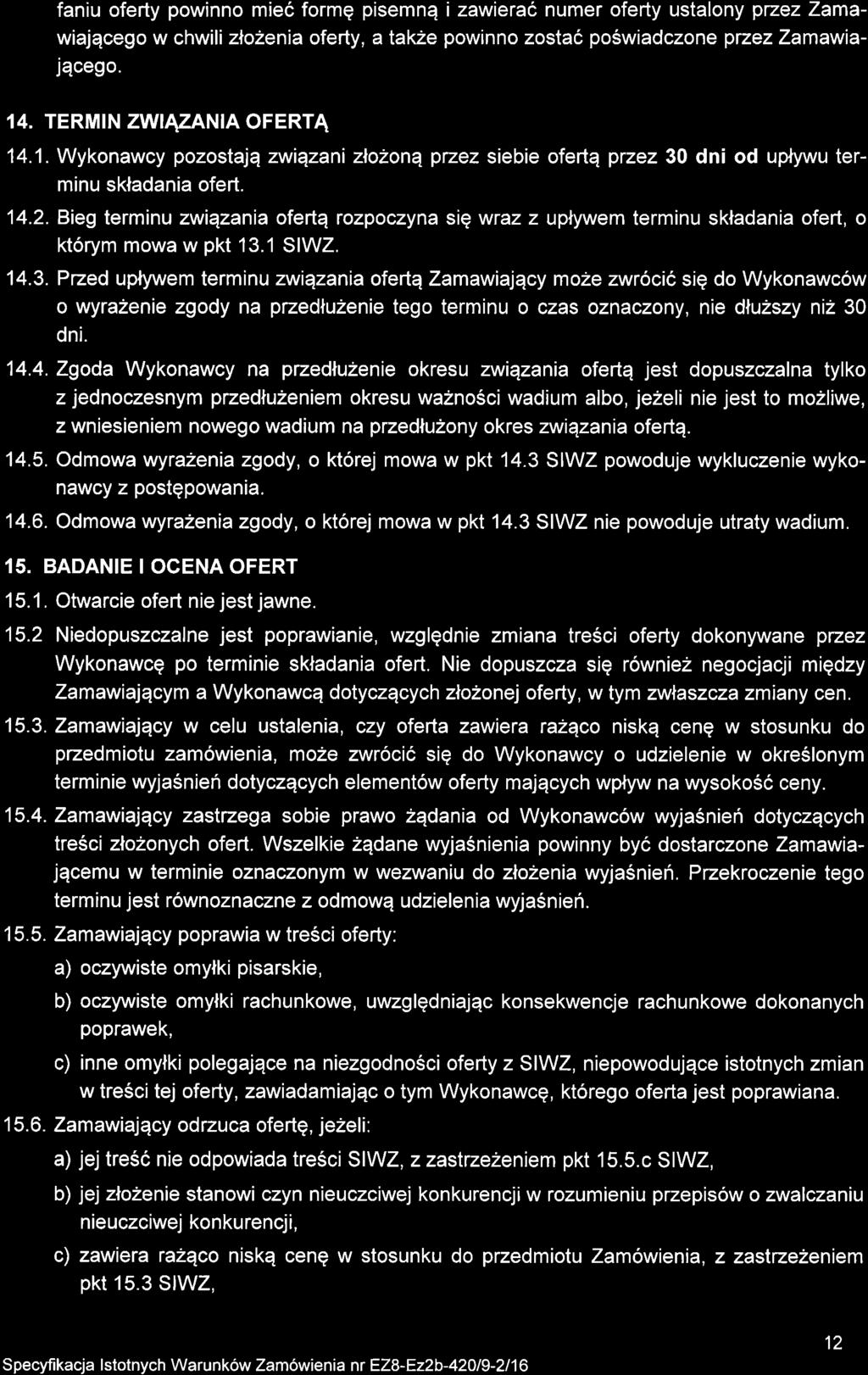 faniu oferty powinno mie6 formg pisemnq i zawieral numer oferty ustalony ptzez Zamawiajqcego w chwili zlo2enia oferty, atak2e powinno zosta6 po6wiadczone przezzamawiajqcego. 14.