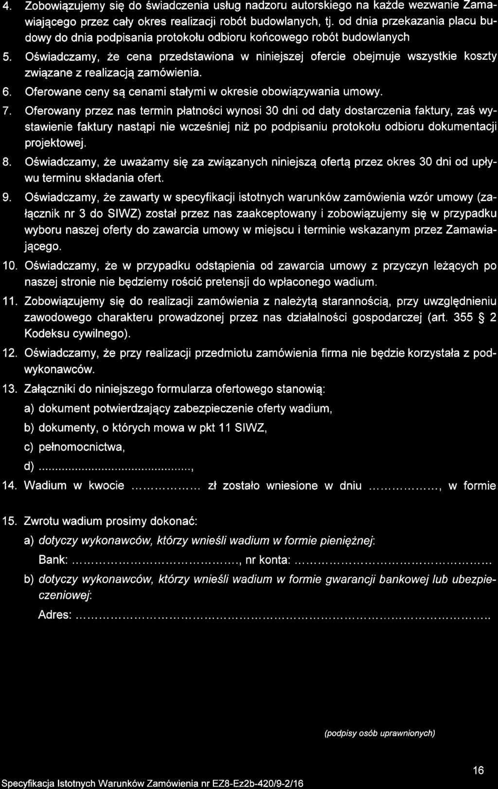 4. Zobowiqzulemy sig do Swiadczenia uslug nadzoru autorskiego na kazde wezwanie Zamawiajqcego ptzez caly okres realizacji robot budowlanych, tj.
