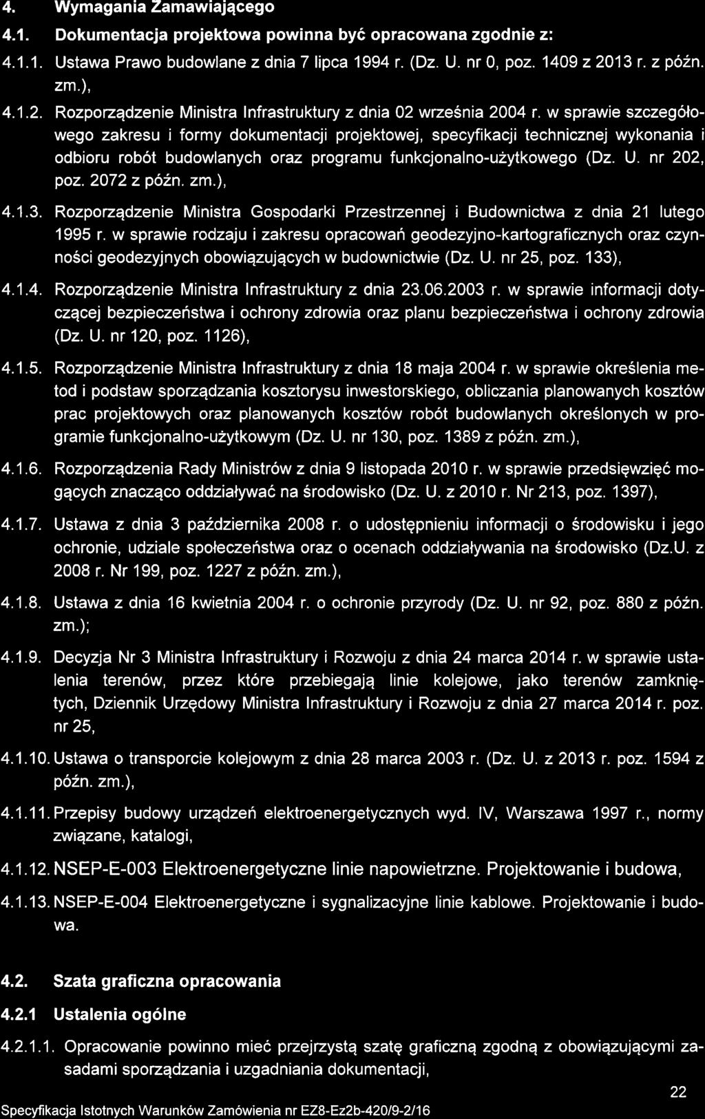 4. Wymagania Zamawiajqcego 4.1. Dokumentacja projektowa powinna by6 opracowana zgodnie z: 4.1.1. Ustawa Prawo budowlane zdnia 7lipca 1994r. (Dz. U. nr0, poz. 1409z20