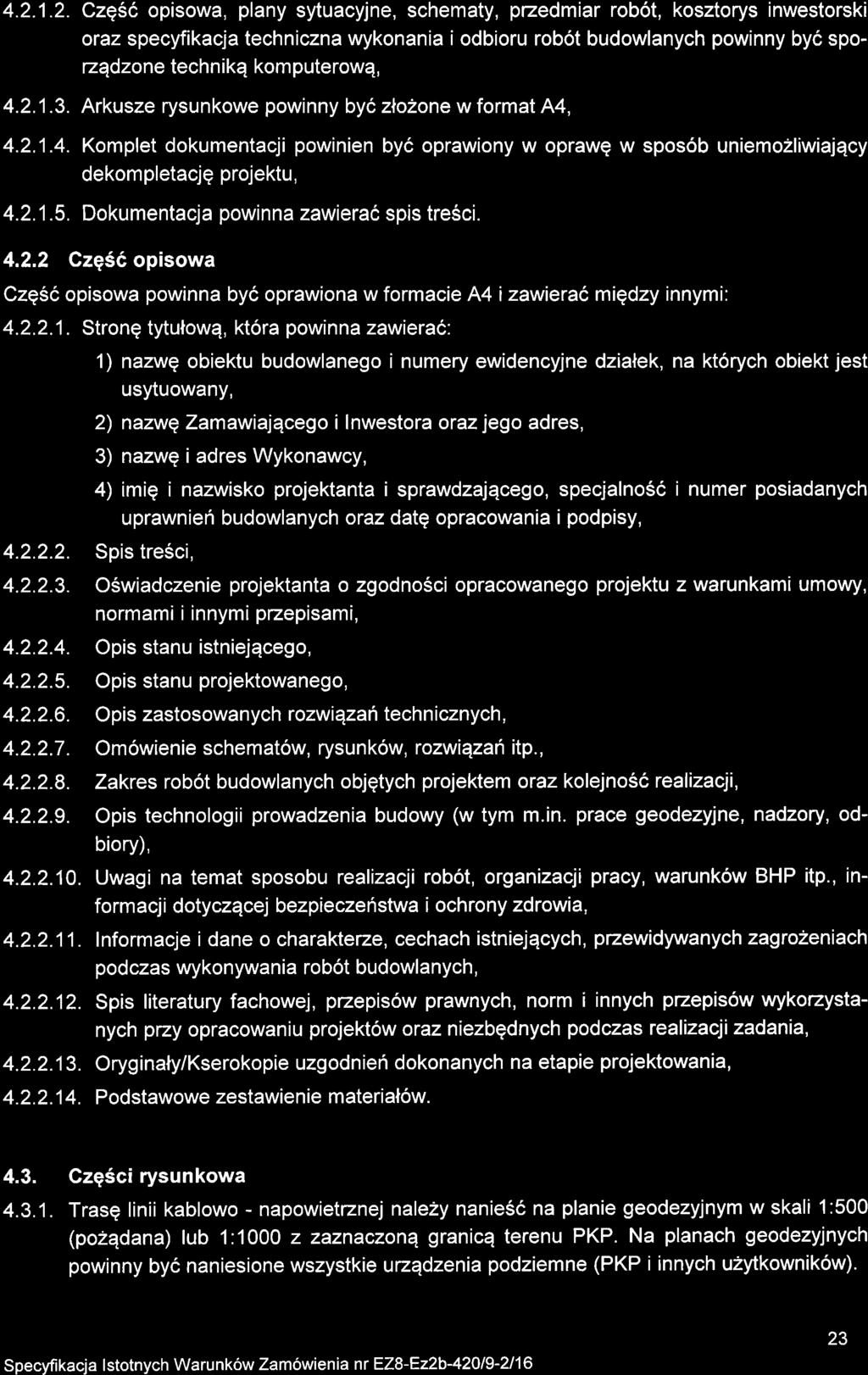 4.2.1.2. Czg56 opisowa, plany sytuacyjne, schematy, pzedmiar rob6t, kosztorys inwestorski oraz specyfikacja techniczna wykonania i odbioru robot budowlanych powinny by6 spozqdzone techn ikq kom