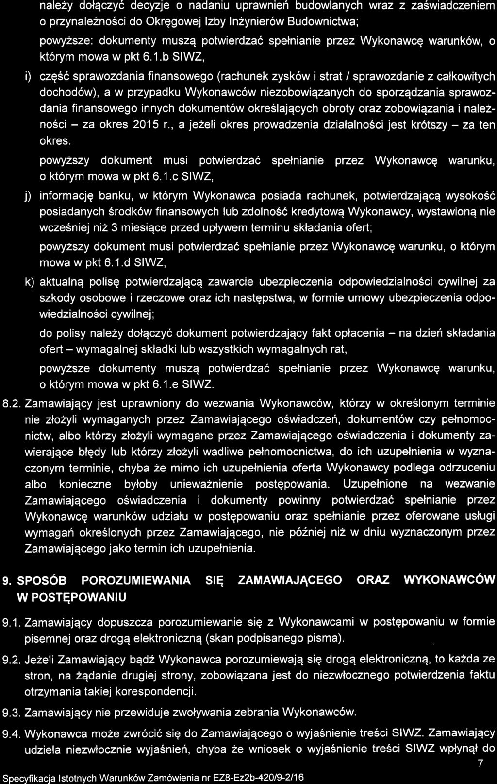 nalezy dolqczyl, decyzje o nadaniu uprawnieh budowlanych wraz z zalwiadczeniem o przynale2no6ci do Okrggowej lzby In2ynier6w Budownictwa; powyzsze: dokumenty muszq potwierdza6 spelnianie puez