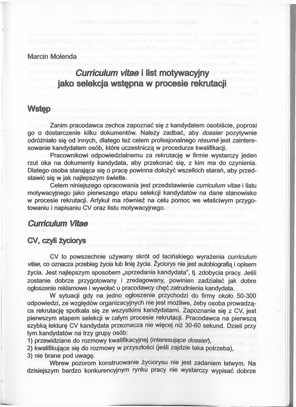Marcin Molenda Curriculum vitae i list motywacyjny jako selekcja wstępna w procesie rekrutacji Wstęp Zanim pracodawca zechce zapoznać się z kandydatem osobiście, poprosi go o dostarczenie kilku