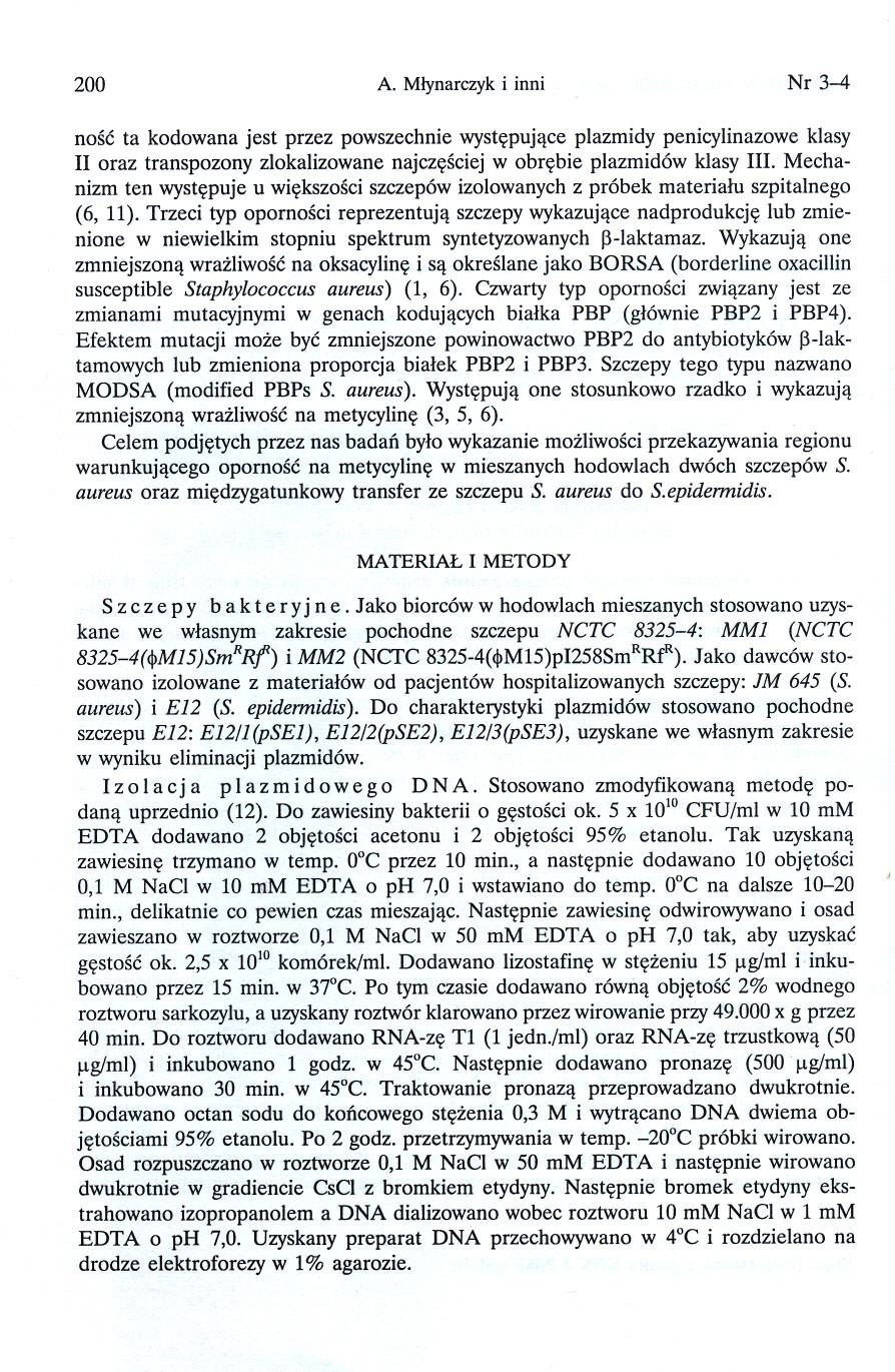 200 A. Mlynarczyk i inni Nr 3-4 nosc ta kodowana jest przez powszechnie wystepujace plazmidy penicylinazowe klasy II oraz transpozony zlokalizowane najczesciej w obrebie plazmidów klasy III.