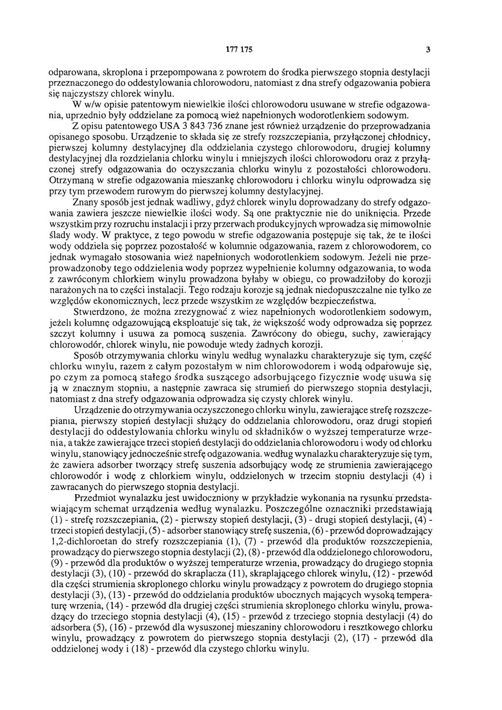 177 175 3 odparowana, skroplona i przepompowana z powrotem do środka pierwszego stopnia destylacji przeznaczonego do oddestylowania chlorowodoru, natomiast z dna strefy odgazowania pobiera się
