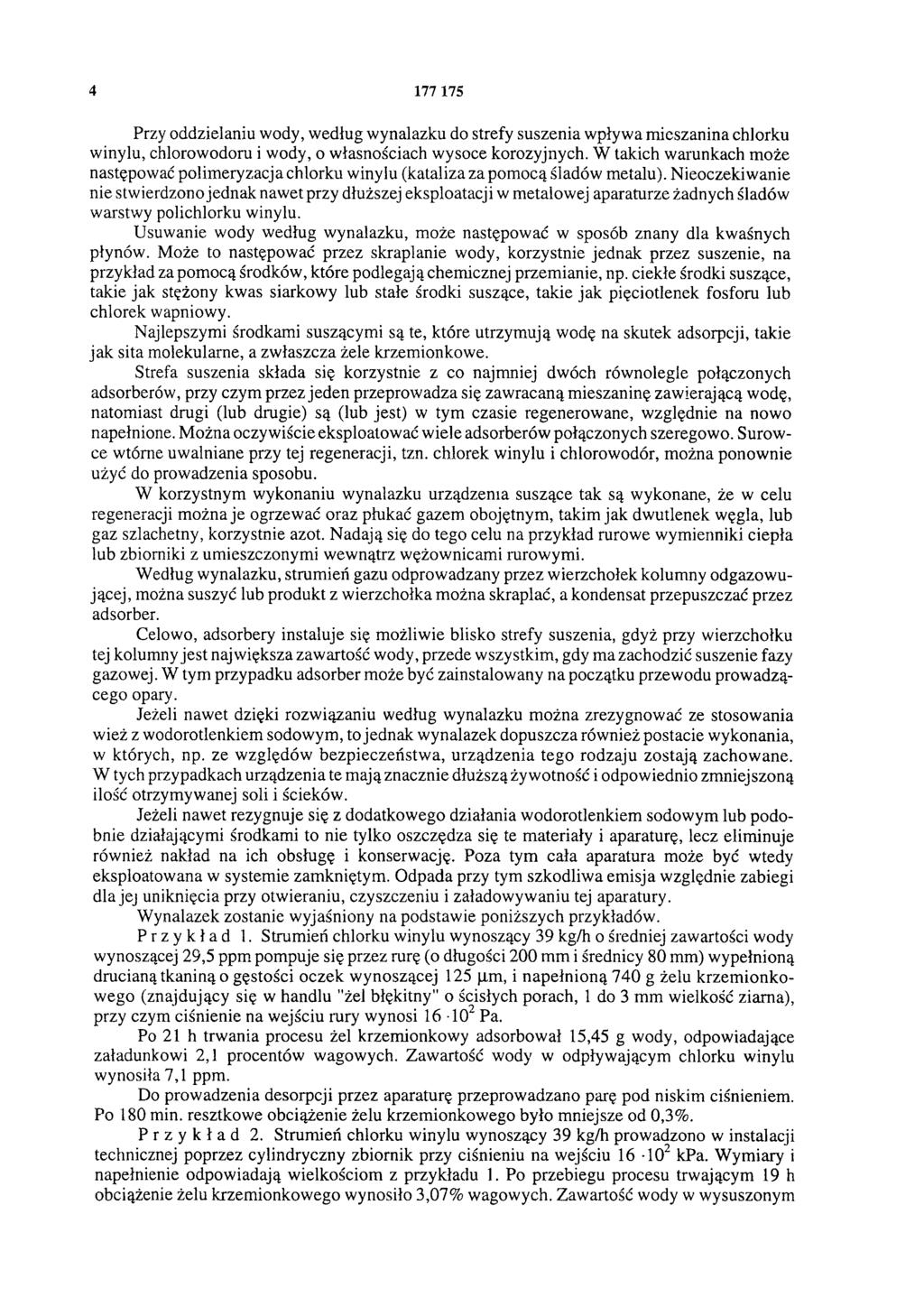 4 177 175 Przy oddzielaniu wody, według wynalazku do strefy suszenia wpływa mieszanina chlorku winylu, chlorowodoru i wody, o własnościach wysoce korozyjnych.