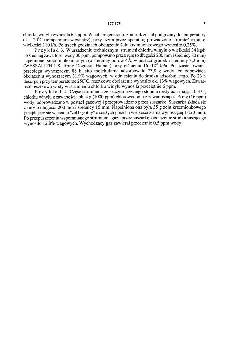 177 175 5 chlorku winylu wynosiła 6,5 ppm. W celu regeneracji, zbiornik został podgrzany do temperatury ok.