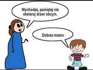 Kontakty z nieznajomymi osobami Obcy i nieznajomi ludzie mogą być niebezpieczni!