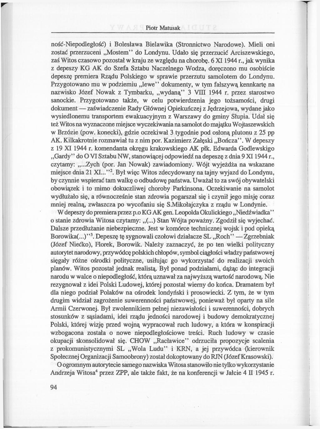 Piotr Matusak ność-niepodległość) i Bolesława Bielawika (Stronnictwo Narodowe). Mieli oni zostać przerzuceni Mostem" do Londynu.