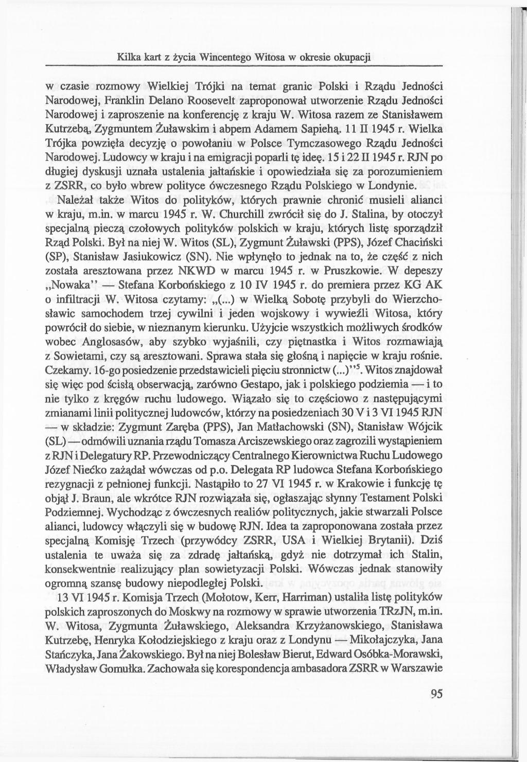 Kilka kart z życia Wincentego Witosa w okresie okupacji w czasie rozmowy Wielkiej Trójki na temat granic Polski i Rządu Jedności Narodowej, Franklin Delano Roosevelt zaproponował utworzenie Rządu