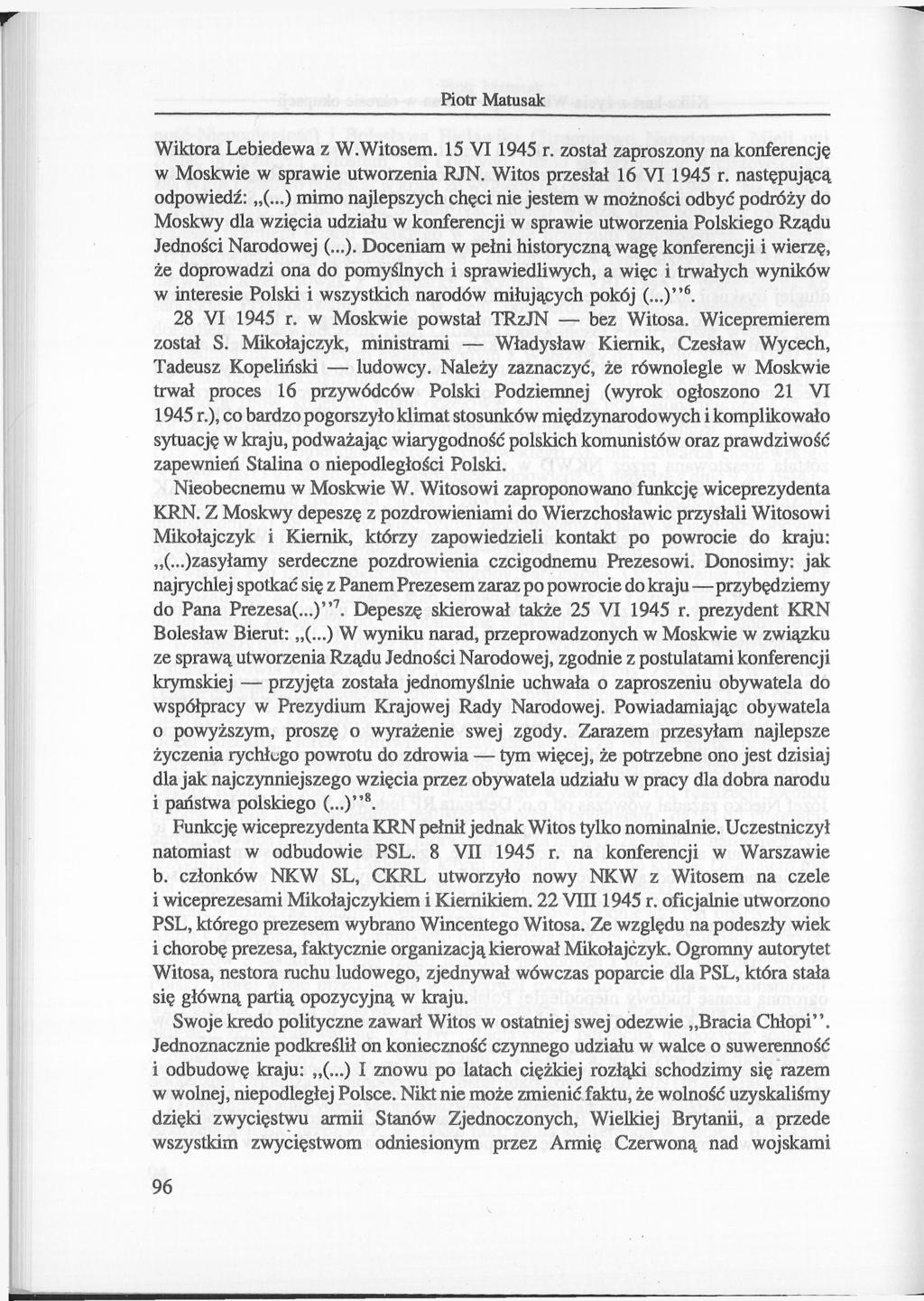 Piotr Matusak Wiktora Lebiedewa z W.Witosem. 15 VI 1945 r. został zaproszony na konferencję w Moskwie w sprawie utworzenia RJN. Witos przesłał 16 VI 1945 r. następującą odpowiedź: (.