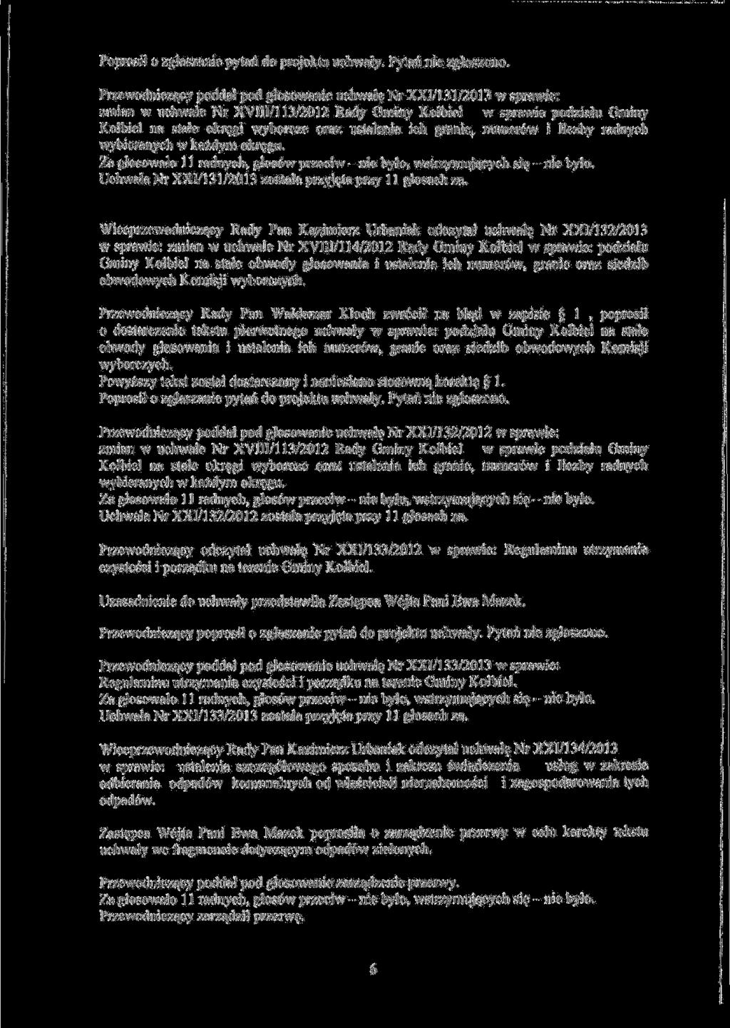 Poprosil o zglaszanie pytan do projektu uchwaly. Pytari nie zgloszono.
