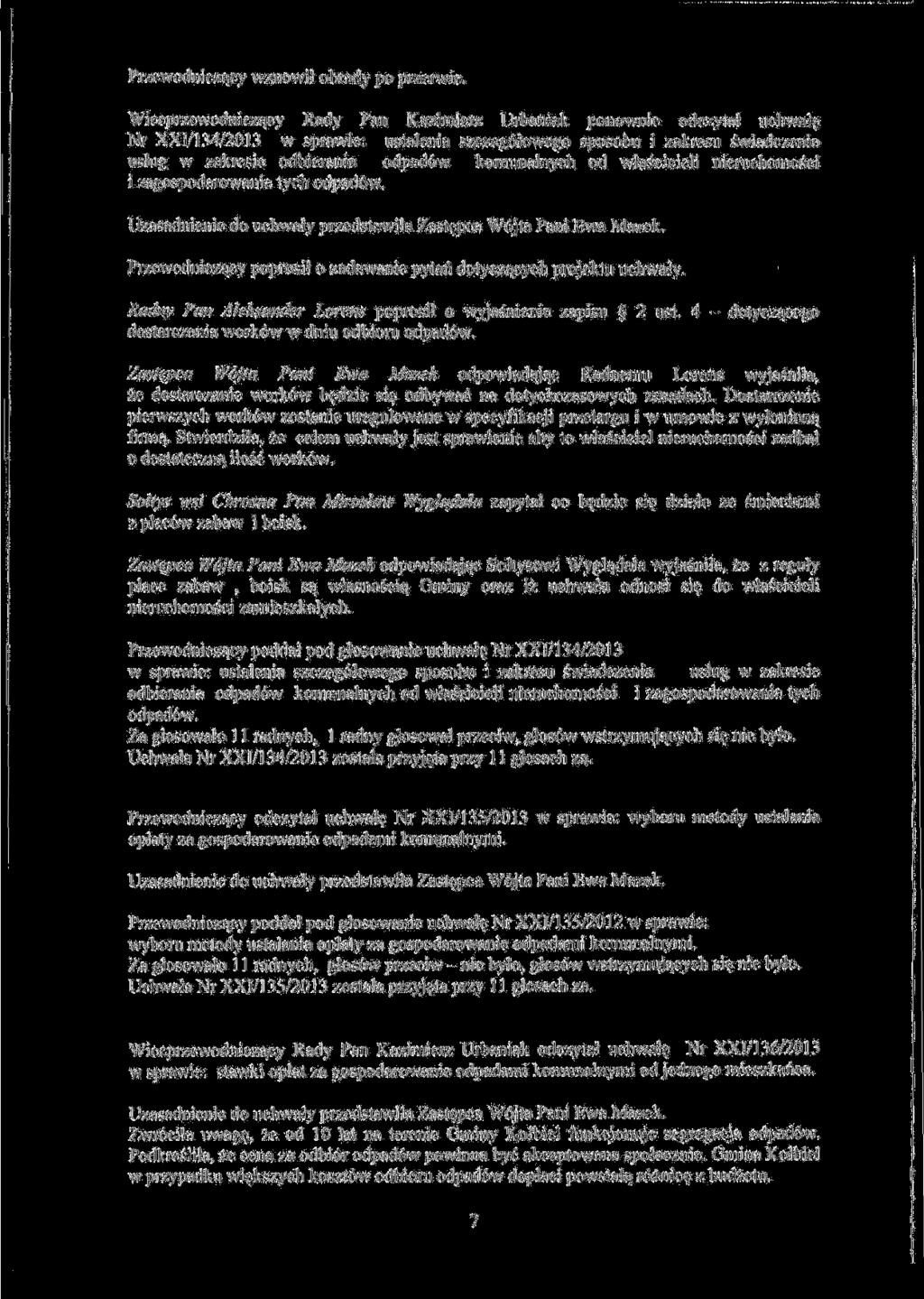 Przewodnicza^cy wznowil obrady po przerwie. Wiceprzewodniczacy Rady Pan Kazimierz Urbaniak ponownie odczytal uchwal?