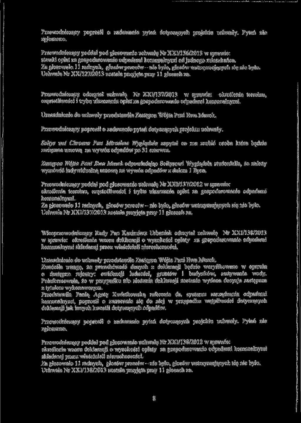 Przewodniczacy poprosil o zadawanie pytan dotyczacych projektu uchwaly. Pytari nie zgloszono.