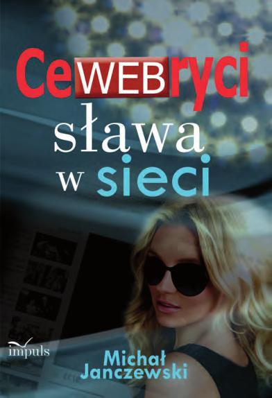 EBOOK Janczewski Michał CeWEBryci sława w sieci ISBN: 978-83-7587-713-7 Dane techniczne: