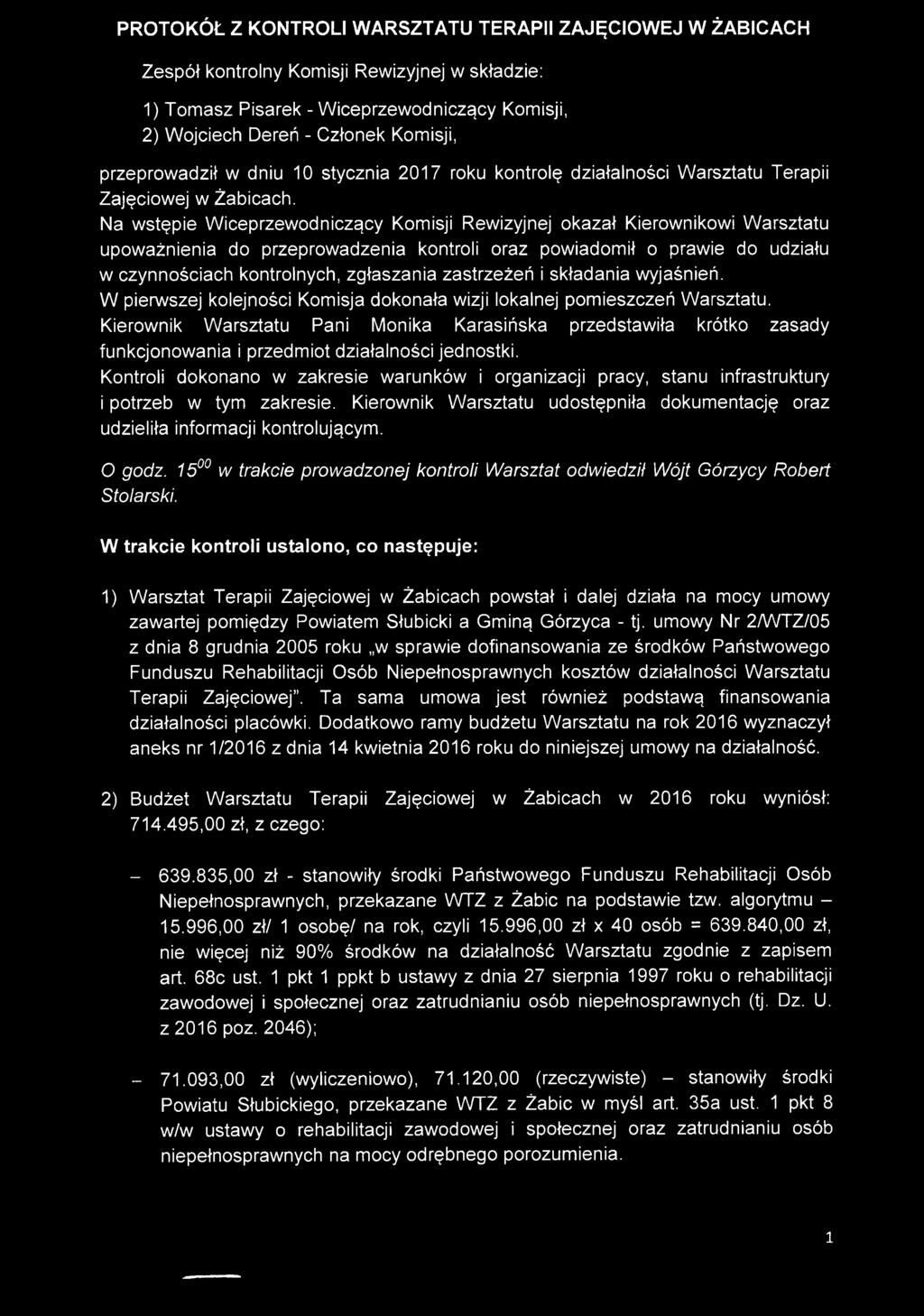 Na wstępie Wiceprzewodniczący Komisji Rewizyjnej okazał Kierownikowi Warsztatu upoważnienia do przeprowadzenia kontroli oraz powiadomił o prawie do udziału w czynnościach kontrolnych, zgłaszania